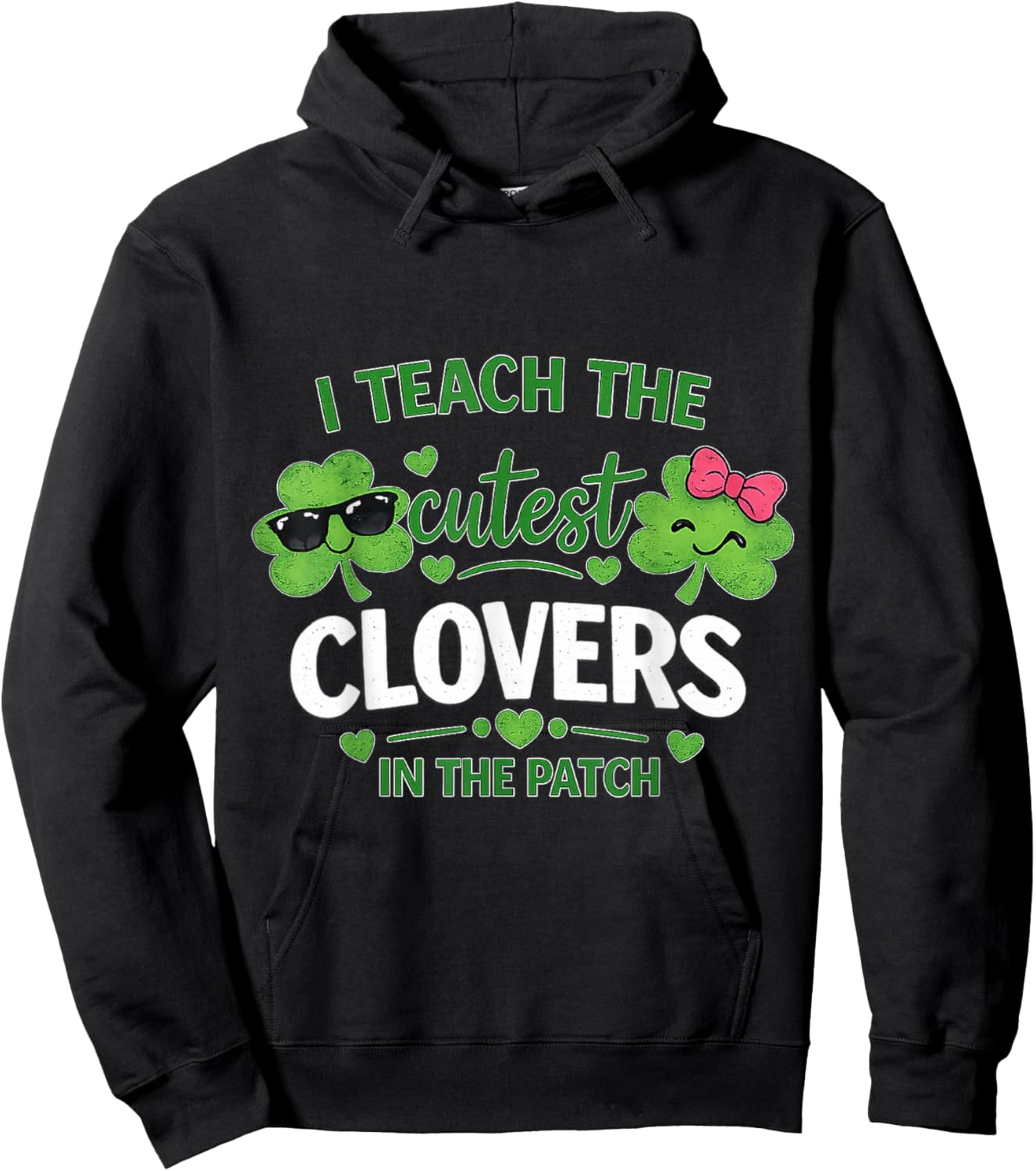 I Teach The Cutest Clovers in Patch St Patricks Day Teacher Hoodie - Hoodie | Black