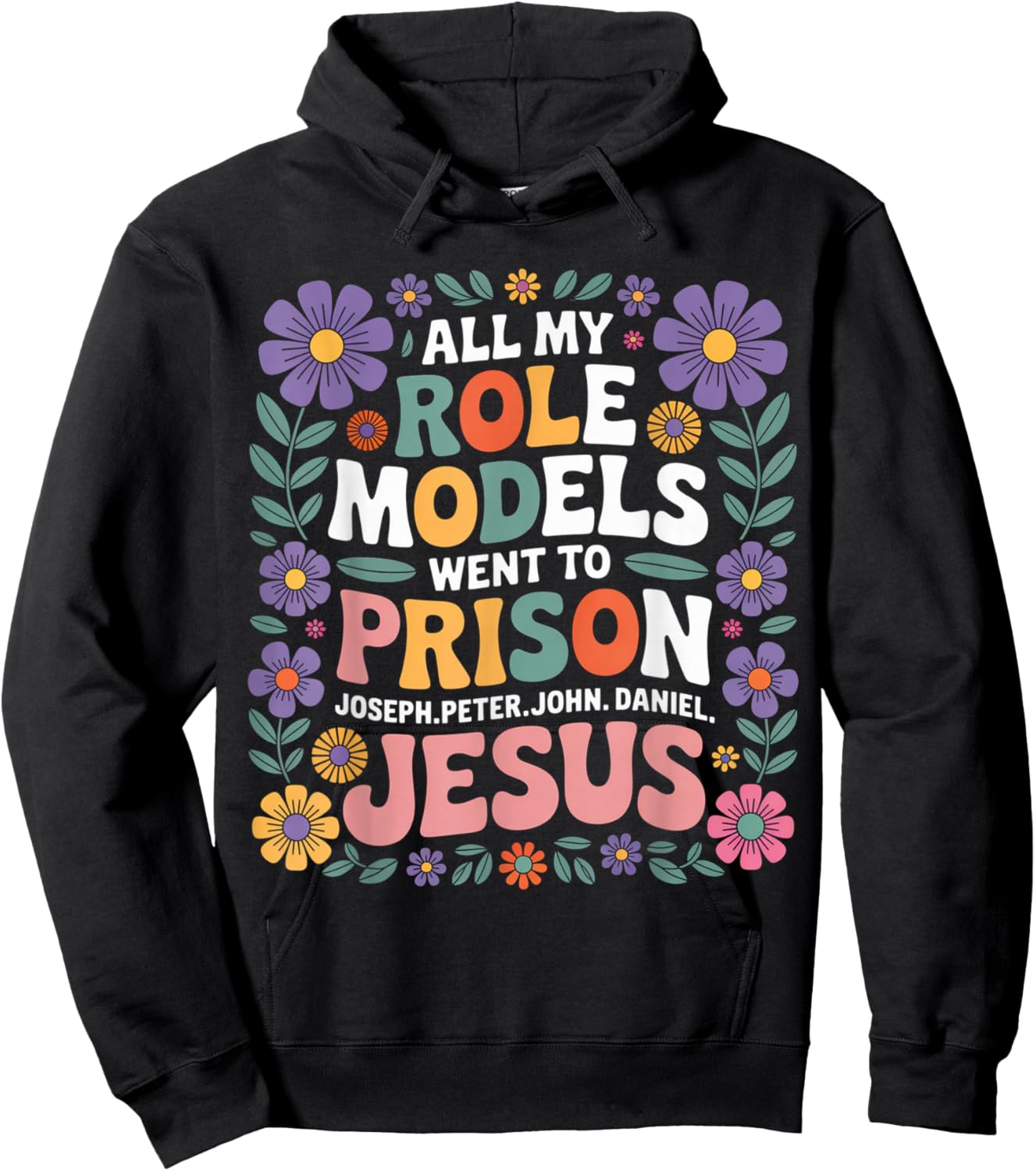 All My Role Models Went to Prison Floral Retro Flower Garden Hoodie - Hoodie | Black