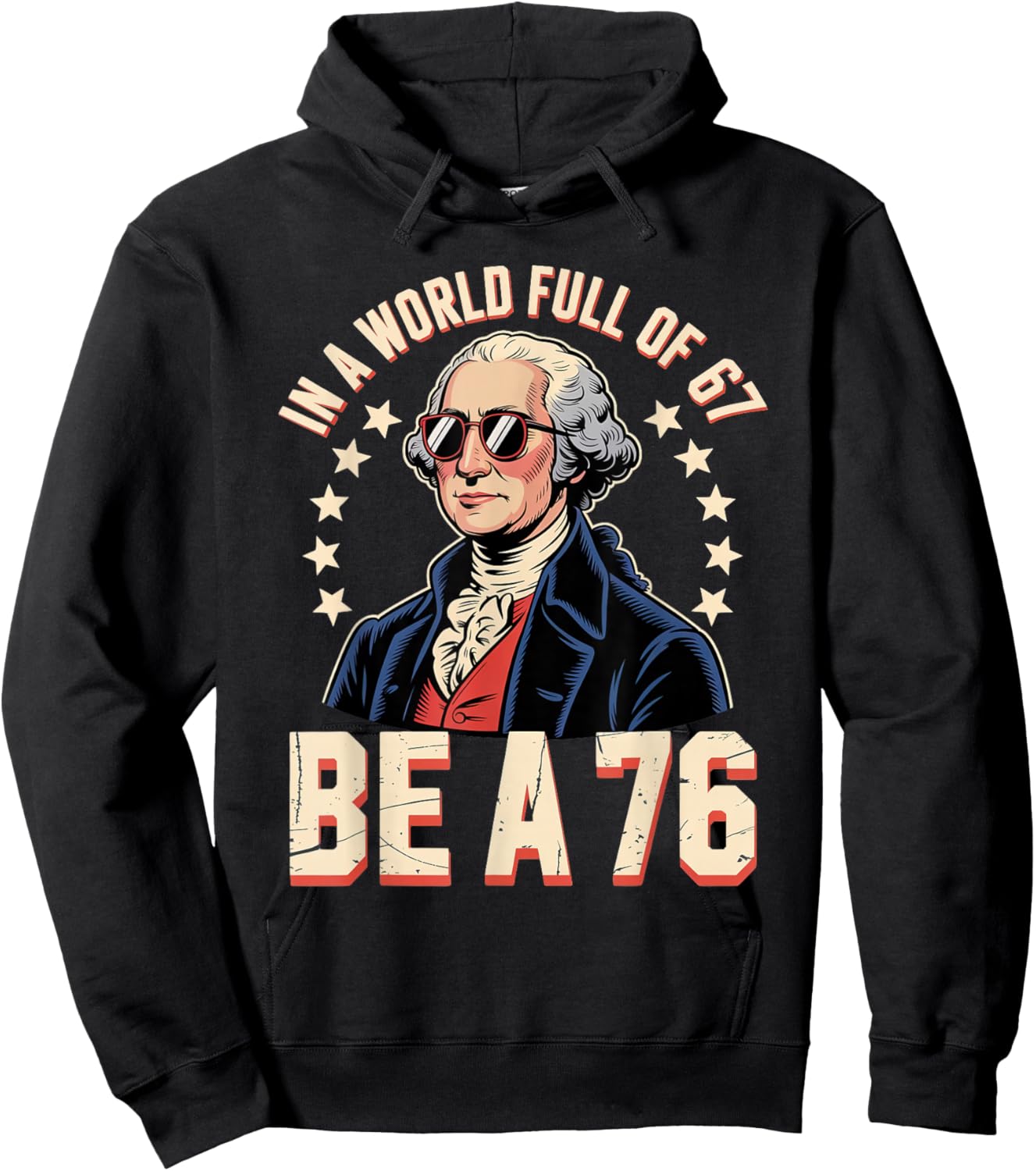 Patriotic Meme Be a 76 Not a 67 Funny Gen Z History Humor Hoodie - Hoodie | Black