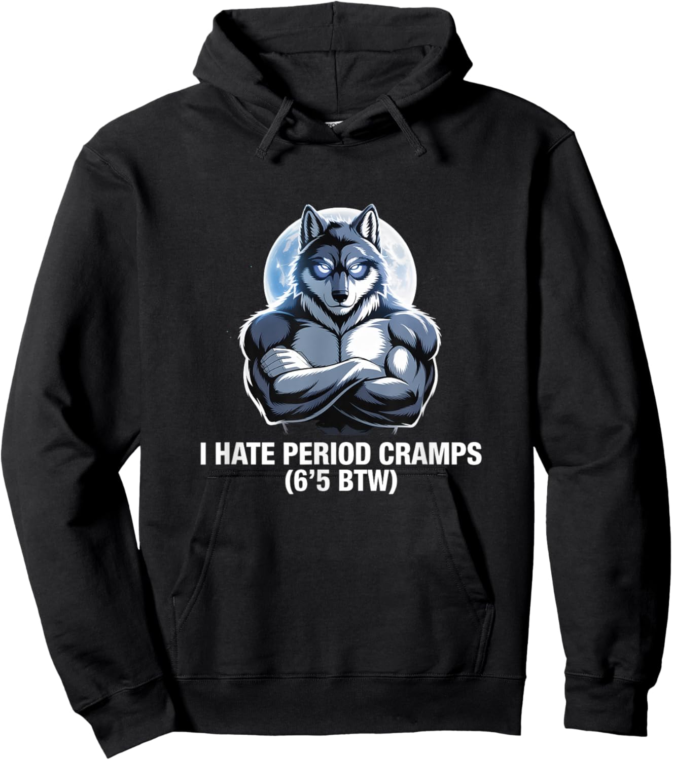 I Hate Period Cramps Wolf Perfomative Male Guy Meme Hoodie - Hoodie | Black