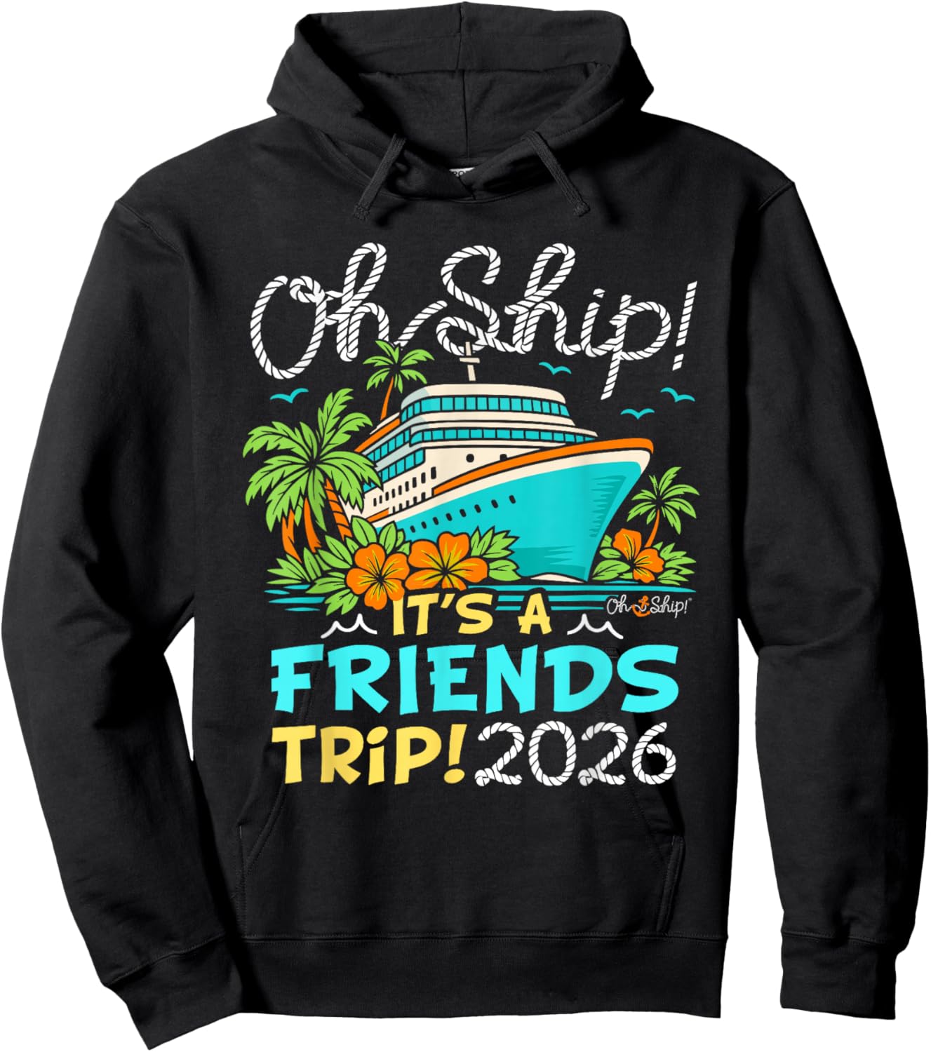 Oh Ship It's a Friends Trip 2026 Matching Friends Cruise Hoodie - Hoodie | Black