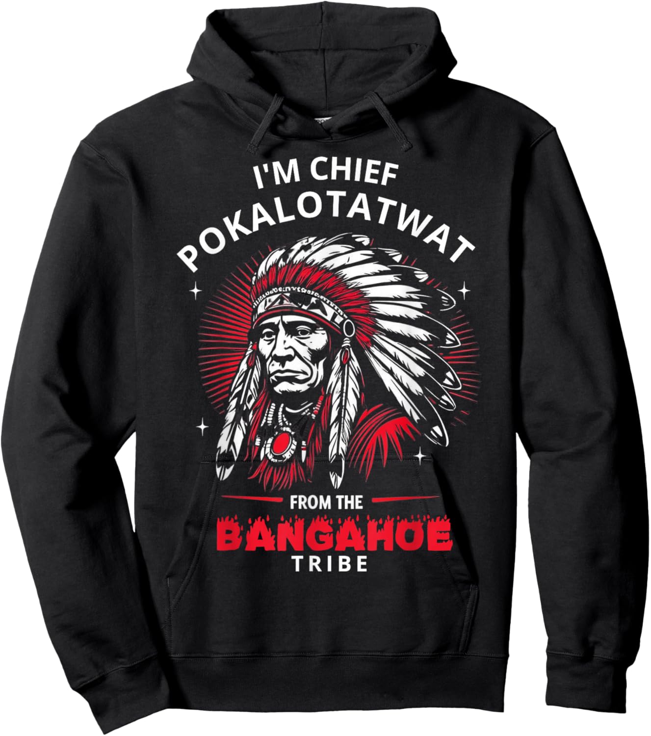 I'm Chief Pokalotatwat from The Tribe Funny Native America Hoodie - Hoodie | Black