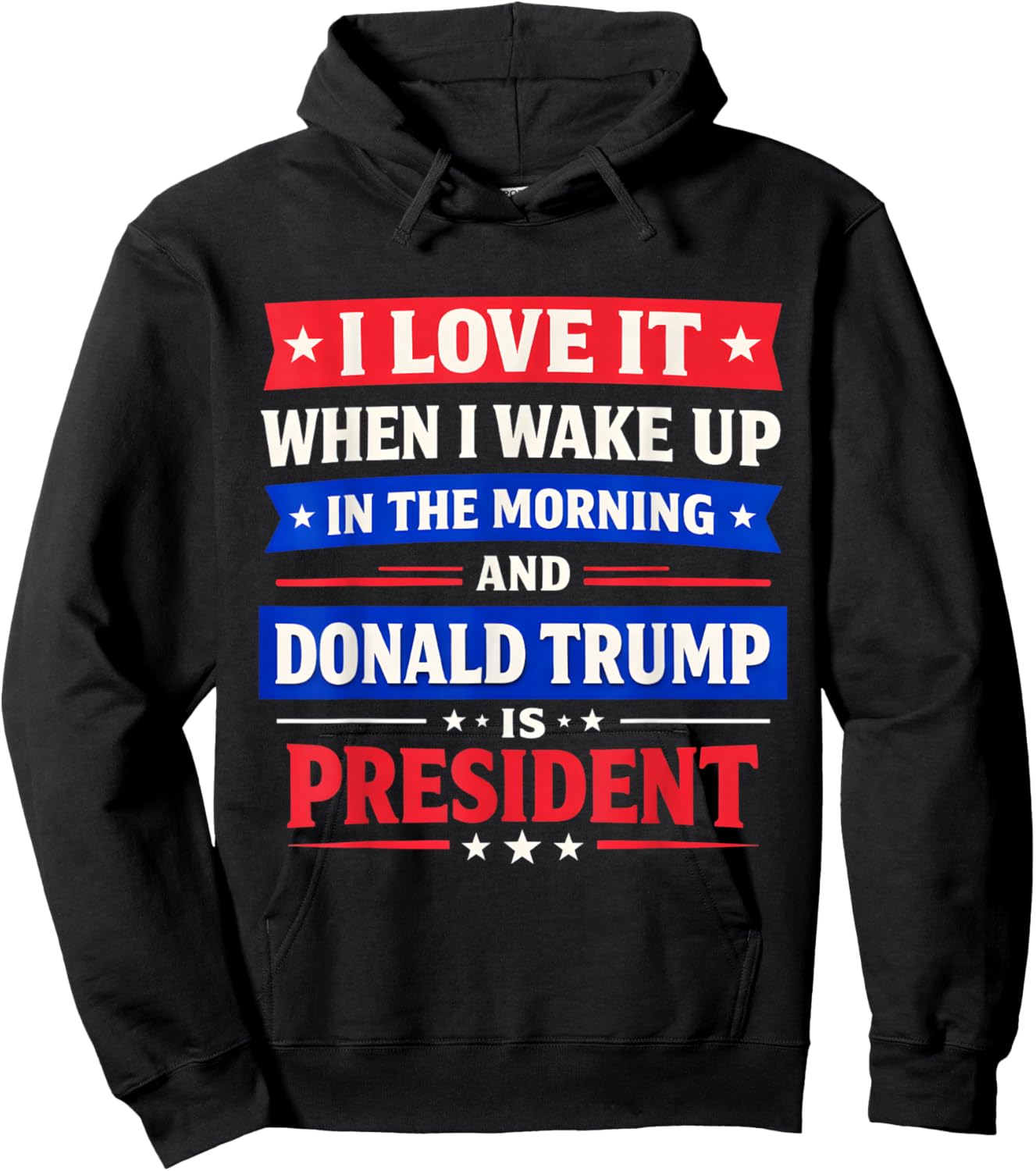 I Love When I Wake Up in The Morning and Trump is President Hoodie - Hoodie | Black