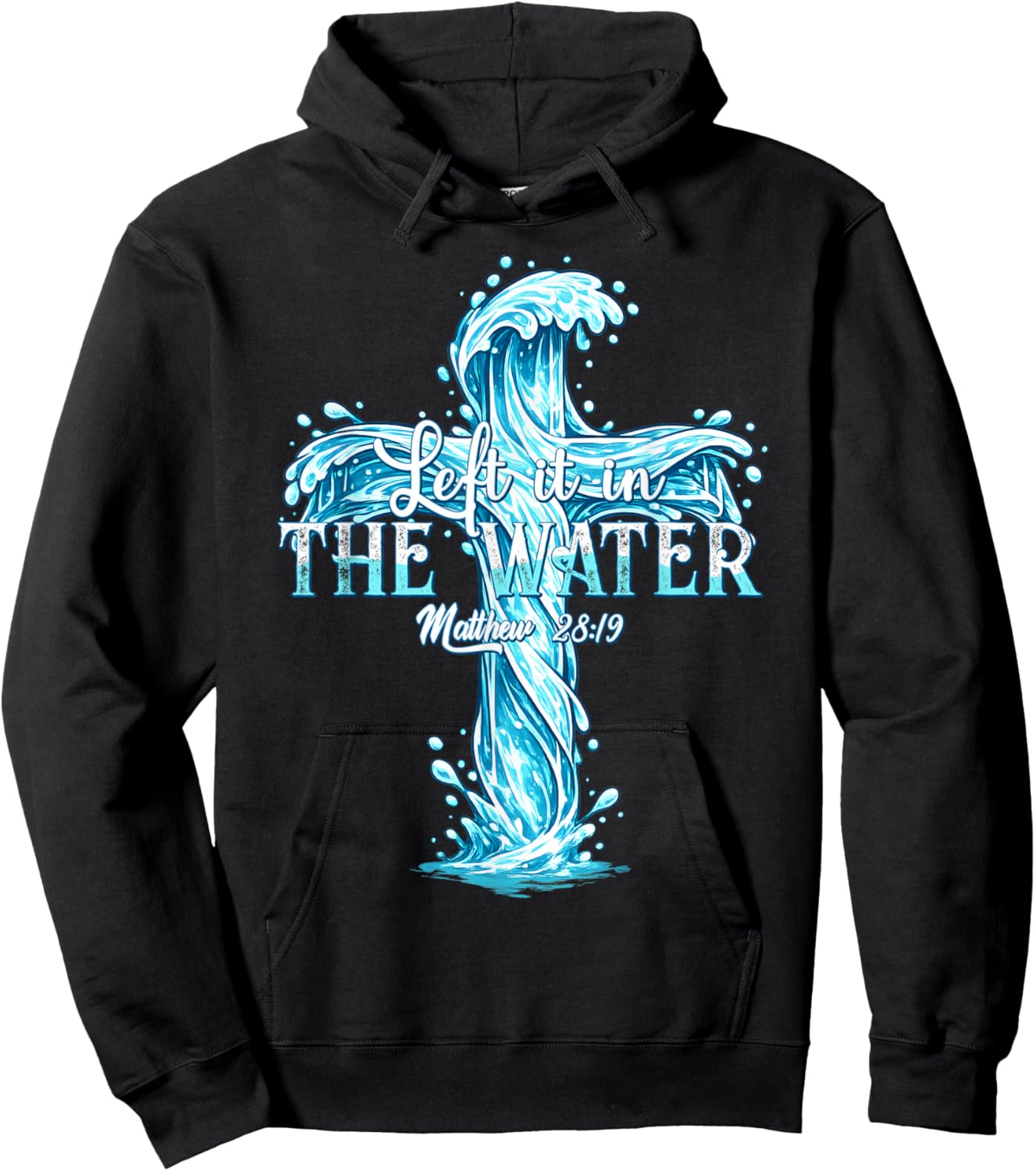 Baptism Christian Left it in The Water Hoodie - Hoodie | Black