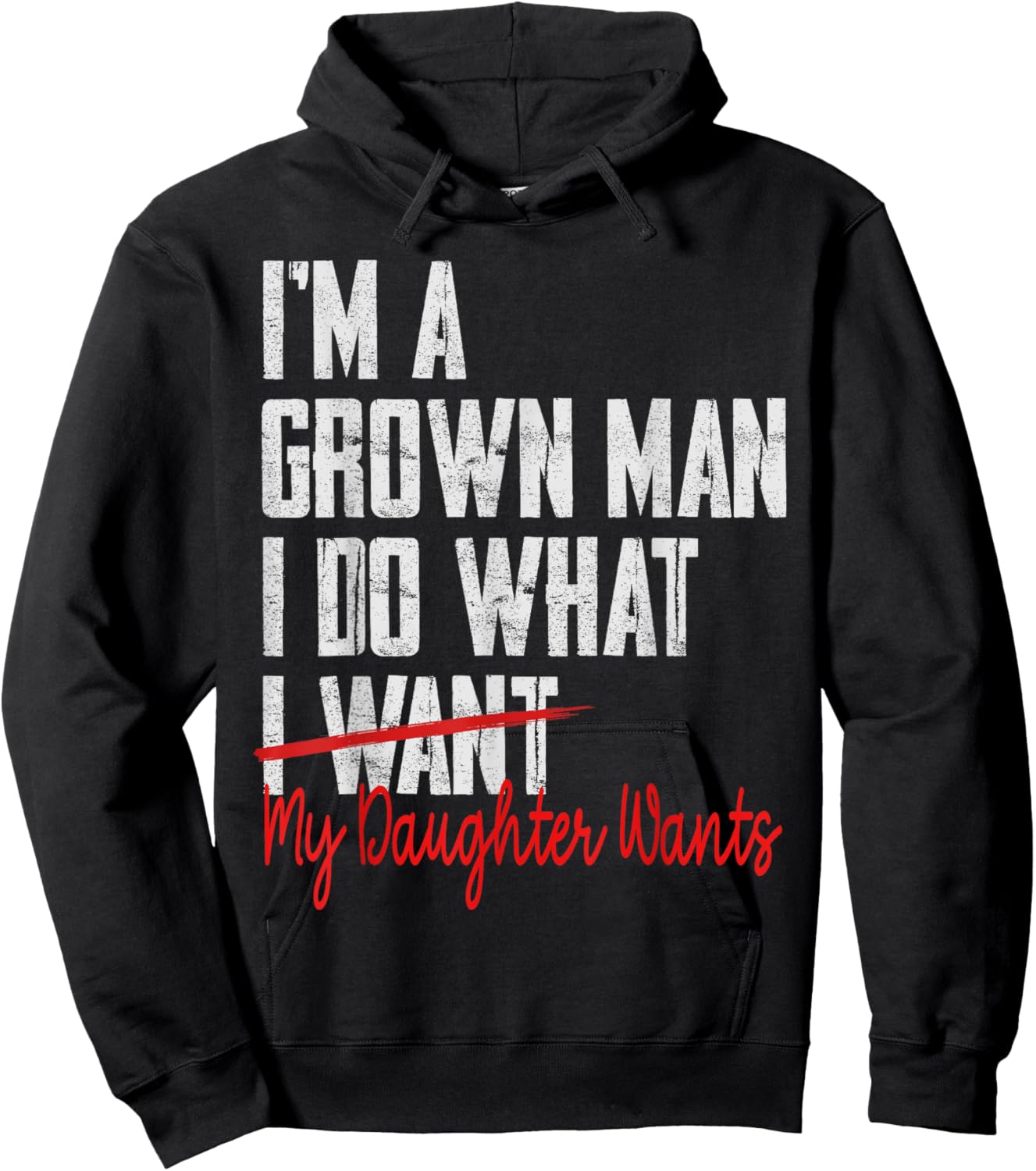 Funny Father Day I'm A Grown Man I Do What My Daughter Wants Hoodie - Hoodie | Black
