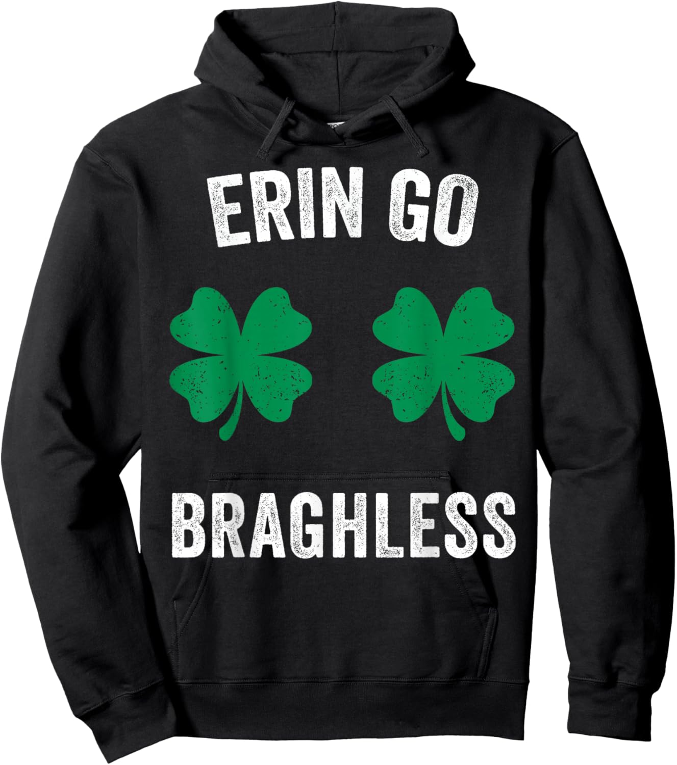 Erin Go Bragh-Less Funny St. Patrick's Day Shamrock Women Hoodie - Hoodie | Black