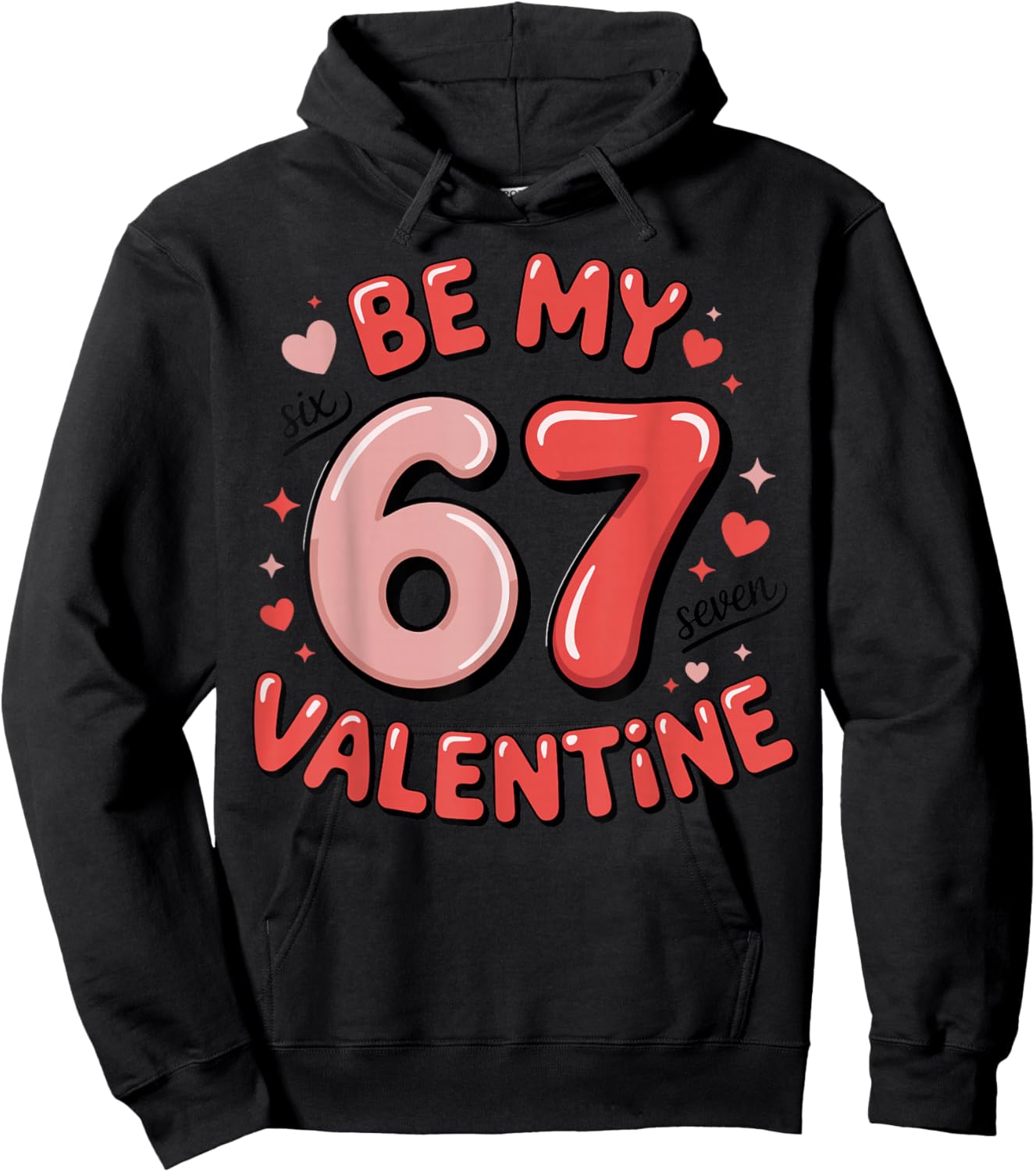 Be My Six Seven Valentine Cool Valentine’s Day 67 Meme Hoodie - Hoodie | Black