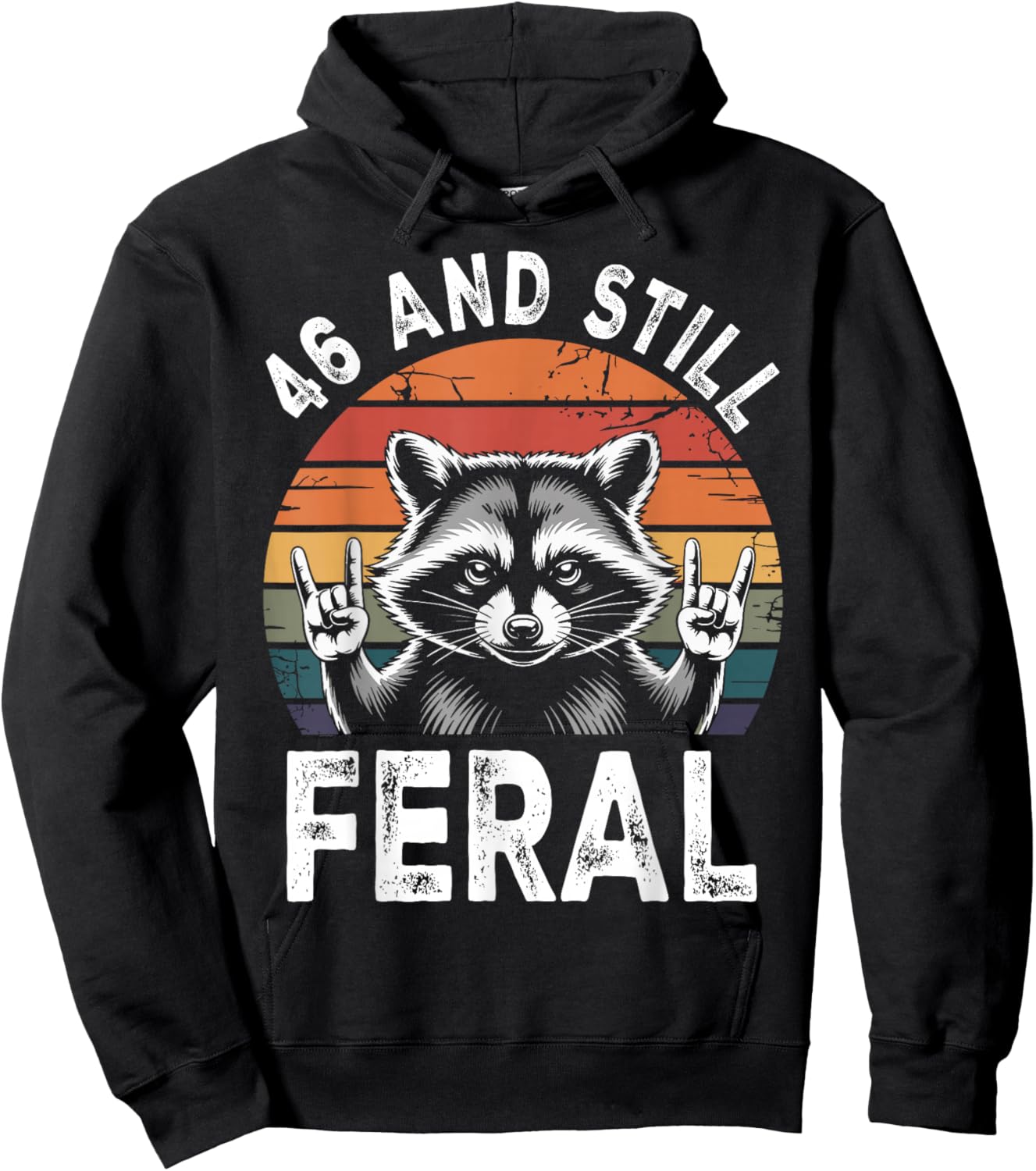 46 and Still Feral 46th Birthday Funny 46 Years Hoodie - Hoodie | Black