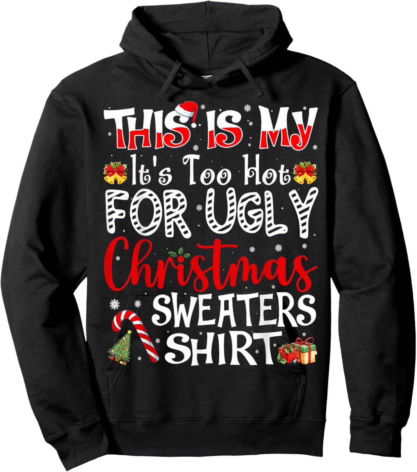 Its Too Hot for Ugly Christmas Sweaters Funny Xmas PJs Men Hoodie - Hoodie | Black