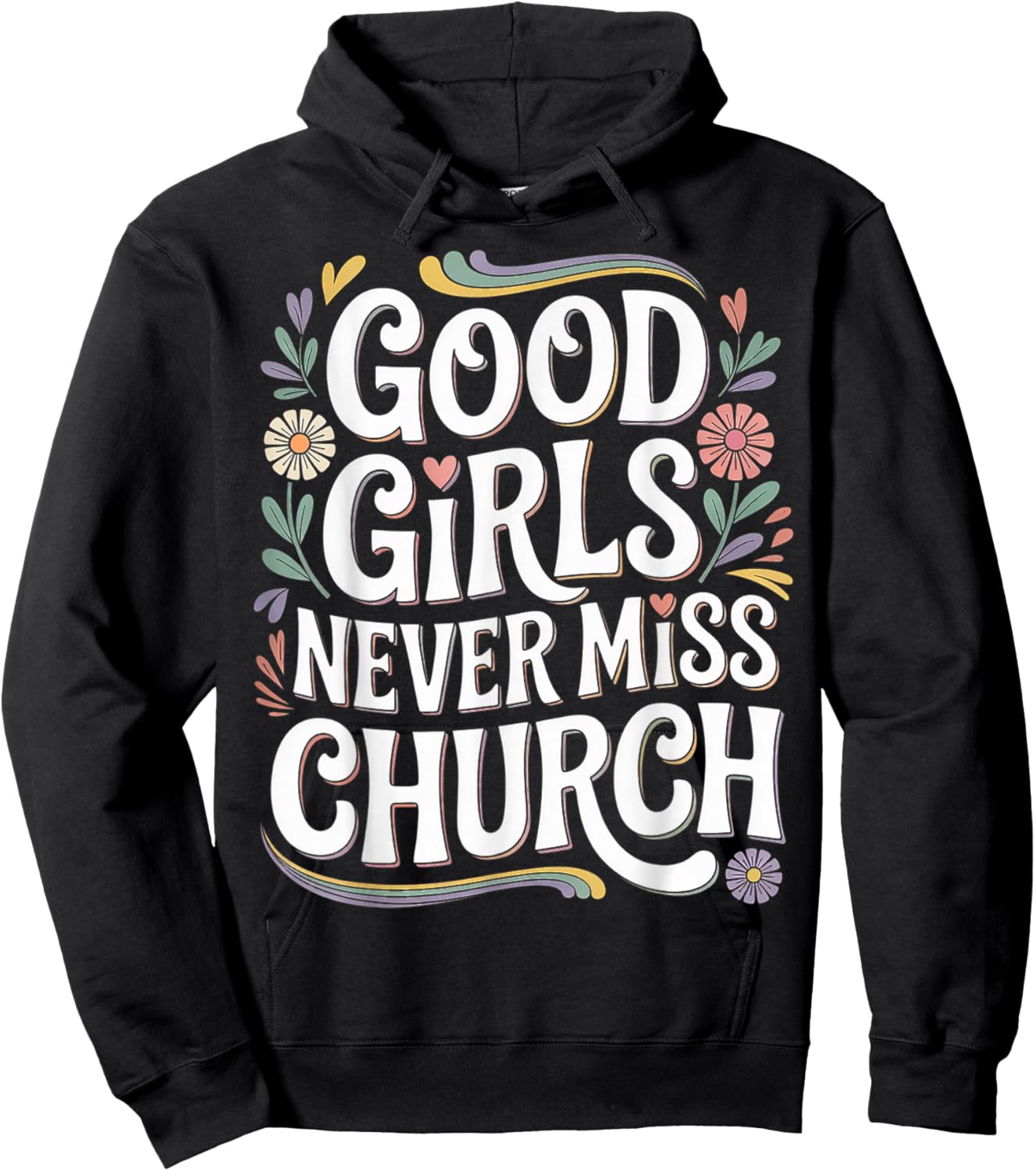 Good Girls Never Miss Church Faith Worship Humor Hoodie - Hoodie | Black