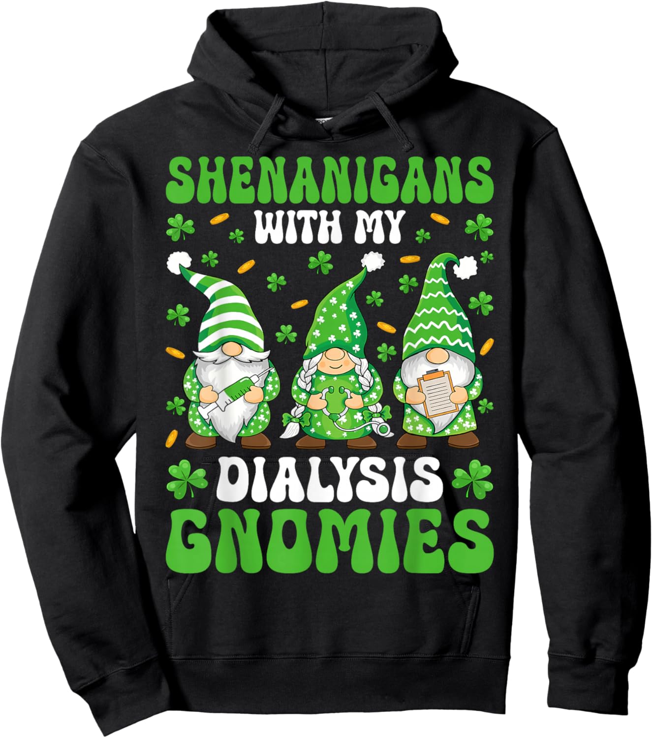 Shenanigans with My Dialysis Gnomies - St Patricks Day Hoodie - Hoodie | Black