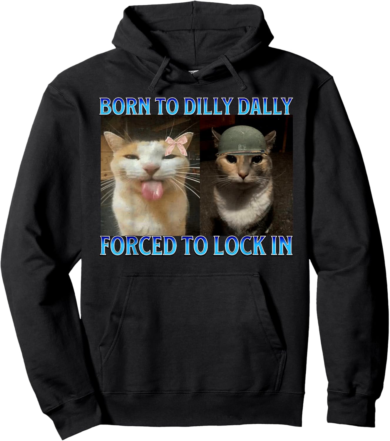 Born to Dilly Dally Forced to Lock in Funny Cat Meme Hoodie - Hoodie | Black