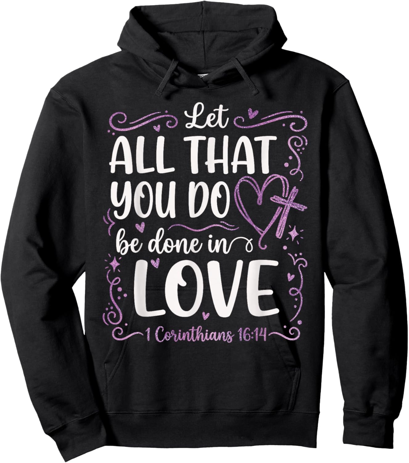 Let All That You Do Be Done in Love 1 Corinthians 16:14 Hoodie - Hoodie | Black