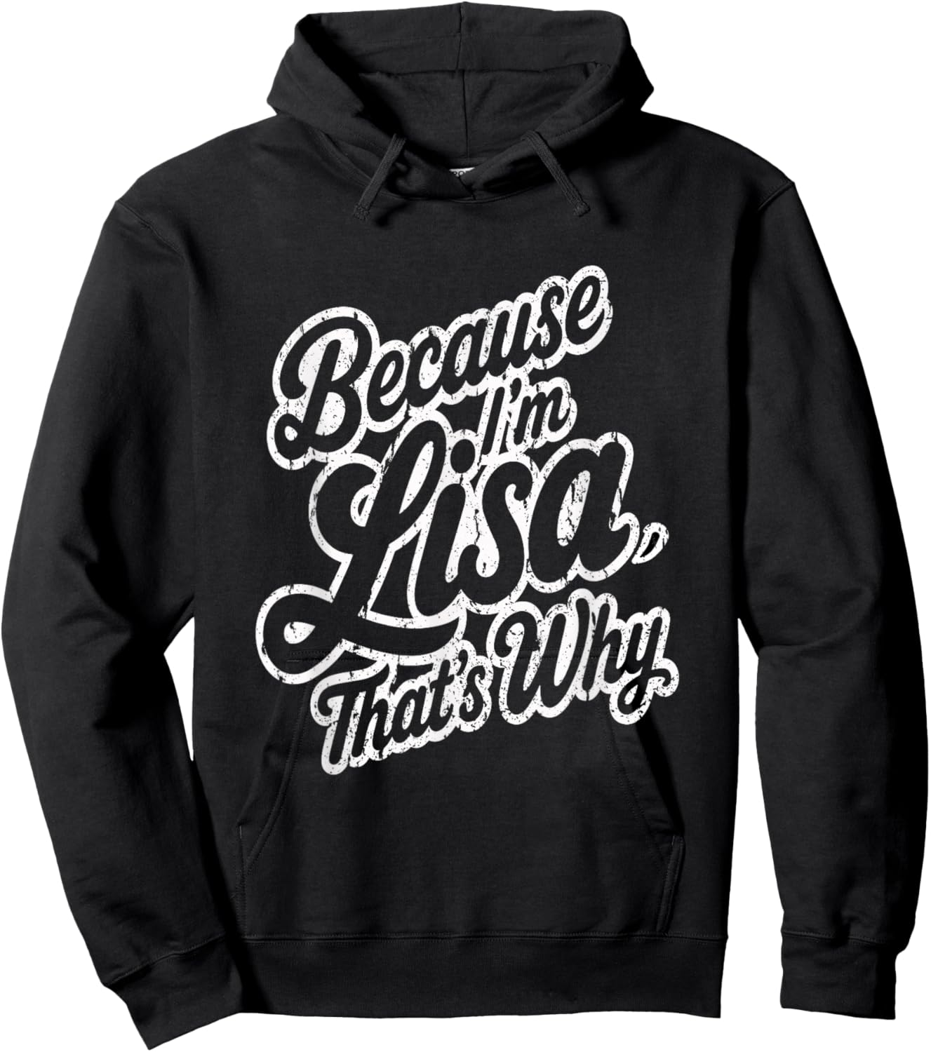 Because Im Lisa Thats Why Funny Saying Hoodie - Hoodie | Black