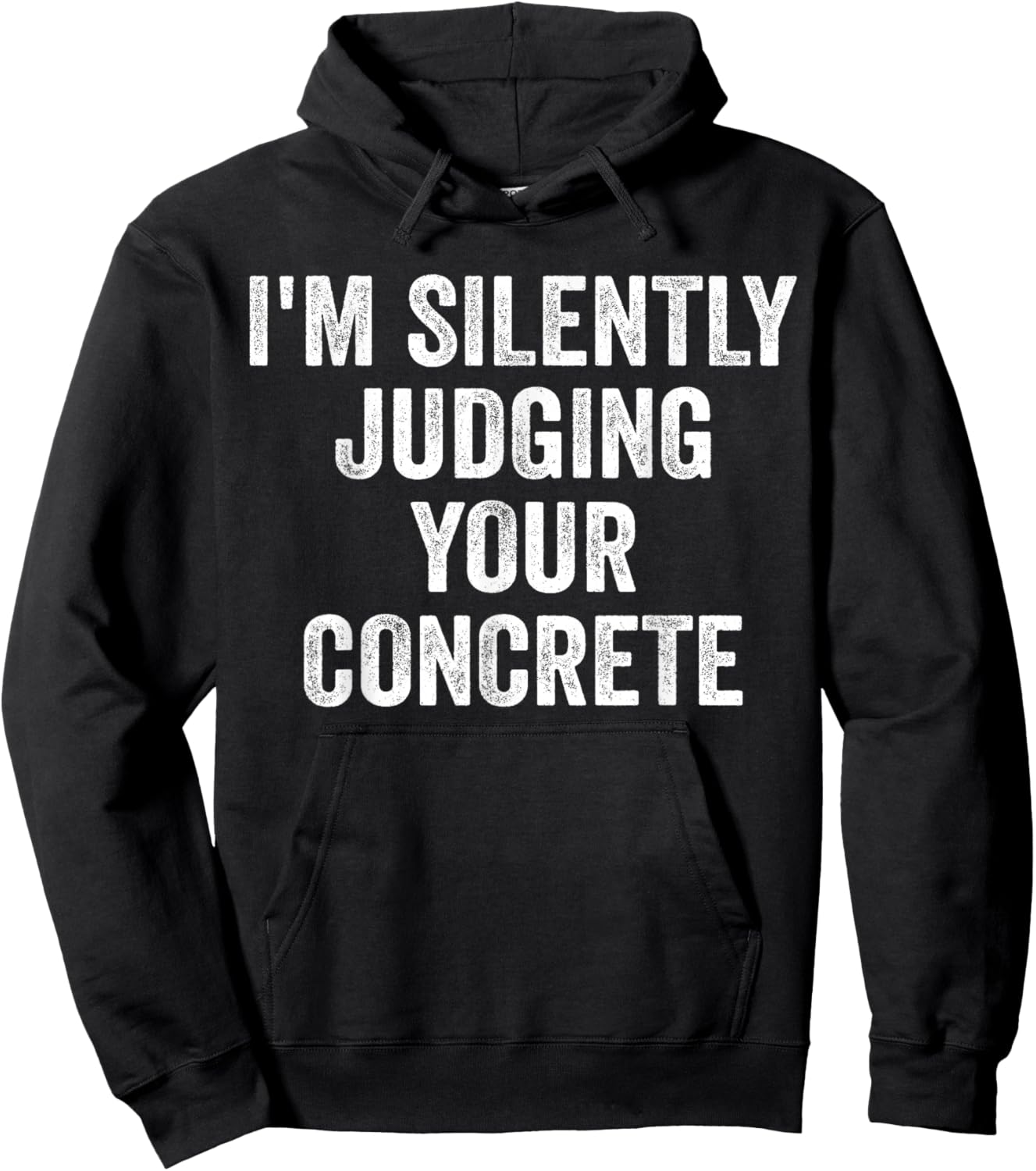 I'm Silently Judging Your Concrete Funny Concrete Worker Hoodie - Hoodie | Black