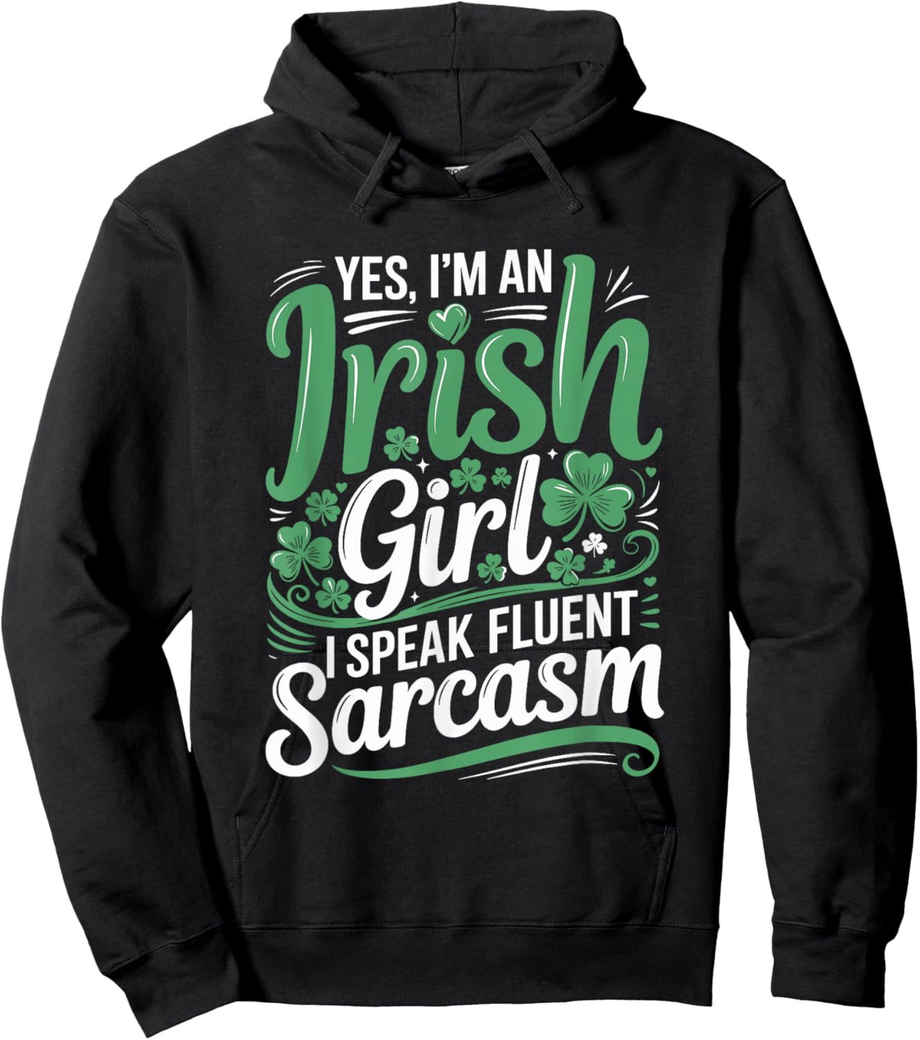 Yes I'm an Irish Girl I Speak Fluent Sarcasm Hoodie - Hoodie | Black