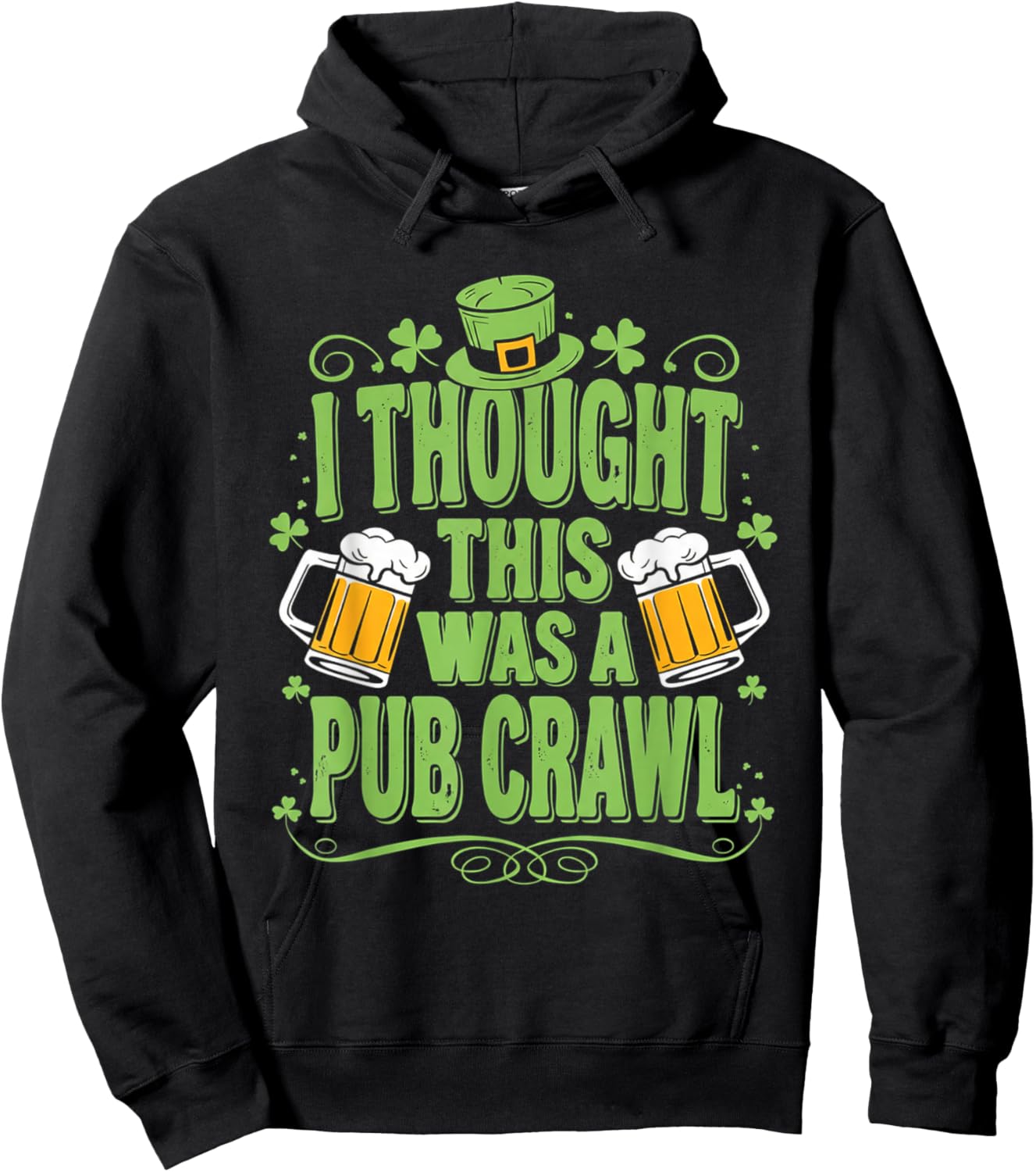 St. Patrick's Day I Thought This was a Pub Crawl Shenanigans Hoodie - Hoodie | Black