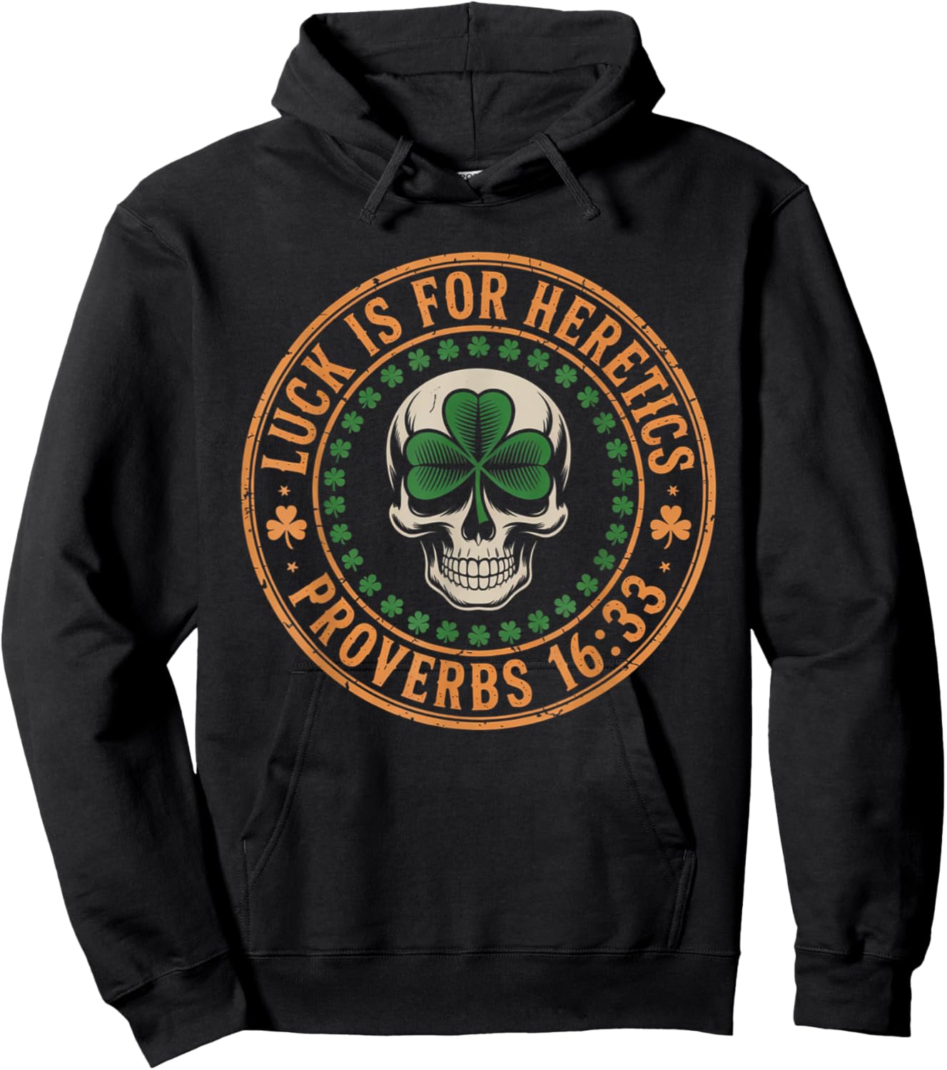 Lucky is for Heretics Proverbs 16:33 St Patricks Day Skull Hoodie - Hoodie | Black