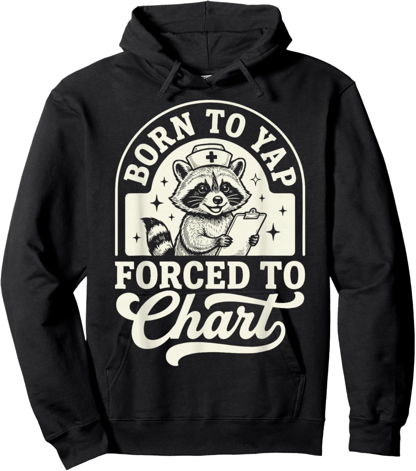 Born to Yap Forced to Chart Nurse Hoodie - Hoodie | Black