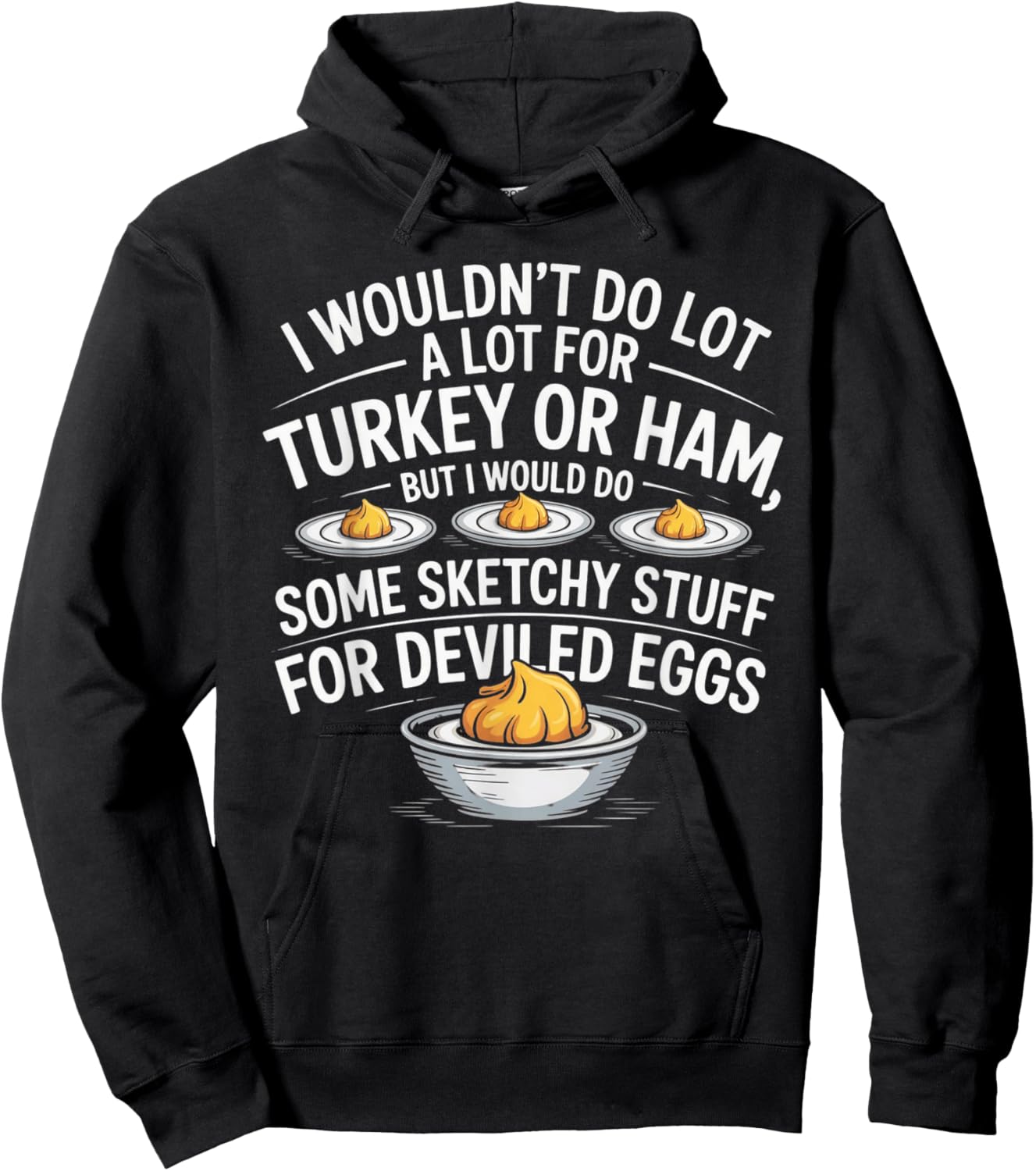 I Wouldn't Do A Lot for Turkey Or Ham But I Would Do Sketchy Hoodie - Hoodie | Black