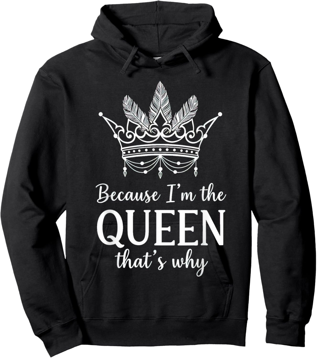 Because I'm The Queen That's Why Queen of Mean Hoodie - Hoodie | Black