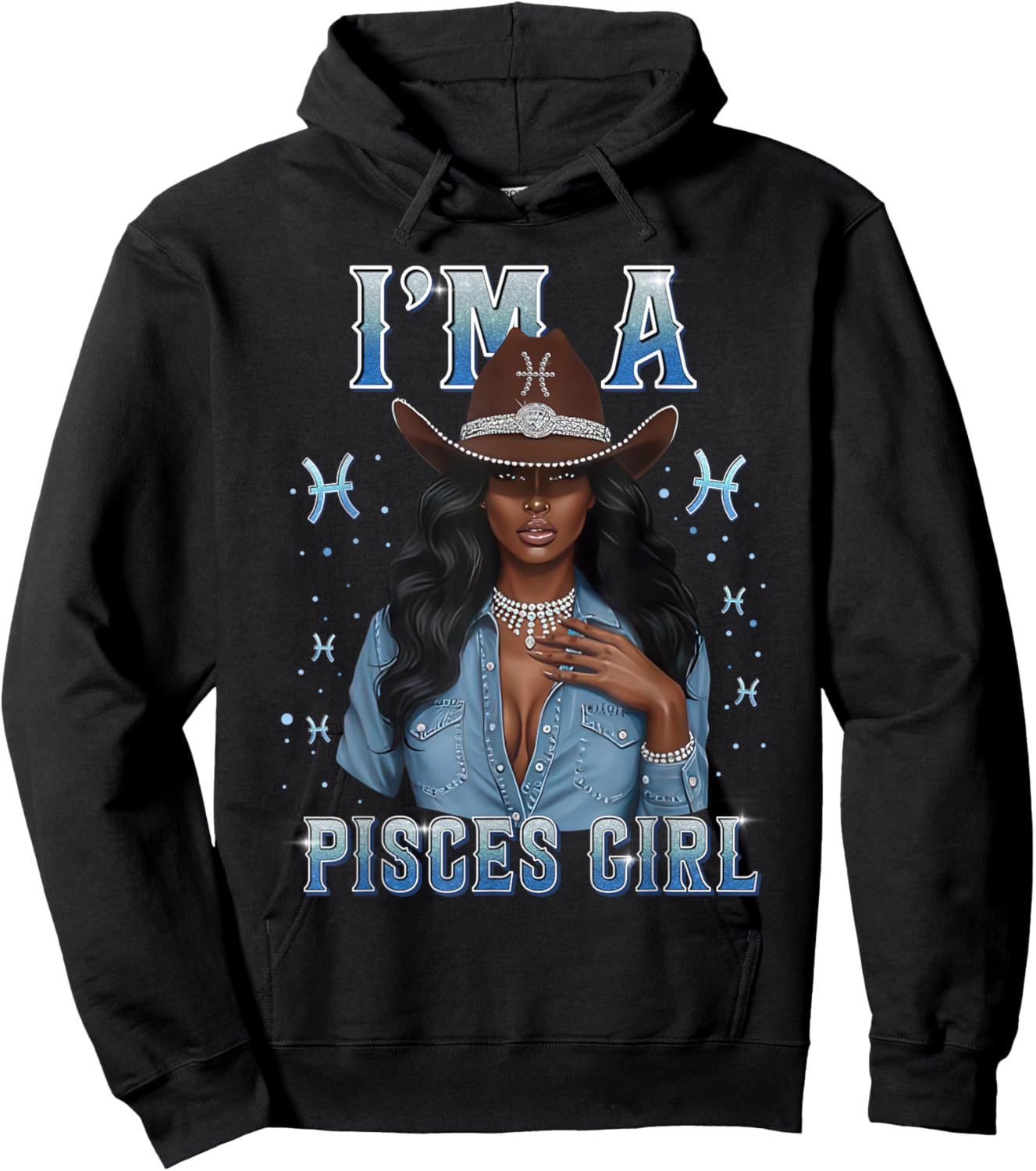 Fabulous Im A Pisces Girl Zodiac Birthday Cowboy Hat Denim Hoodie - Hoodie | Black