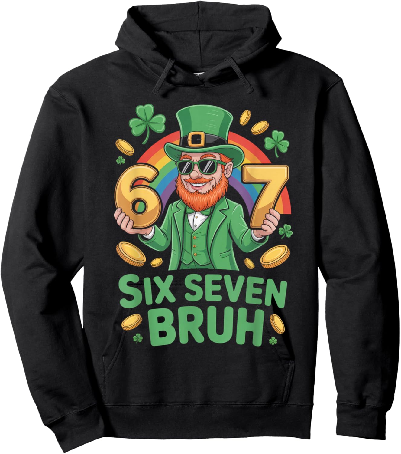 67 Funny 6 7 Meme St Patricks Day Leprechaun Six Seven Bruh Hoodie - Hoodie | Black