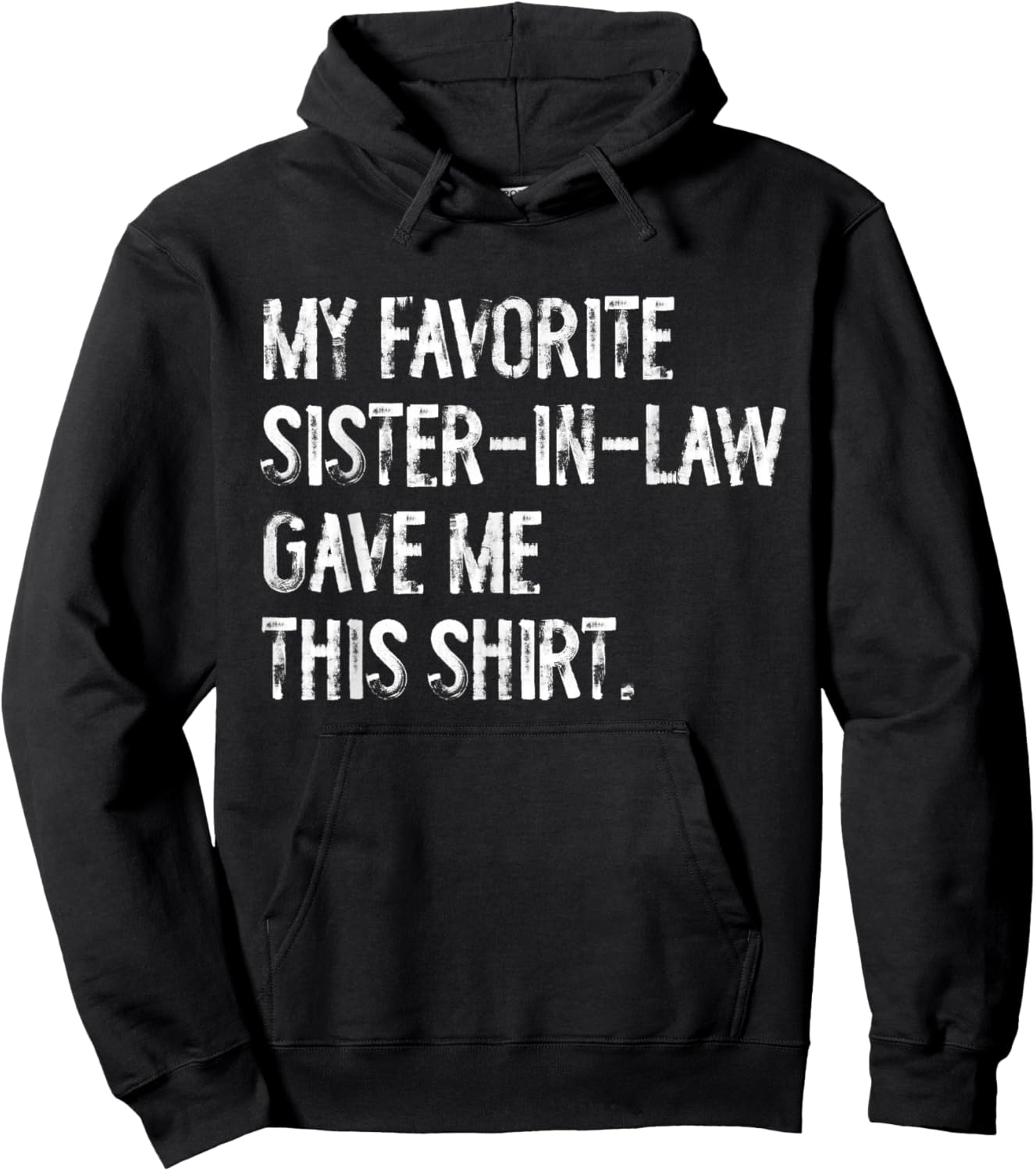 My Favorite Sister in Law Gave Me This Funny Hoodie - Hoodie | Black