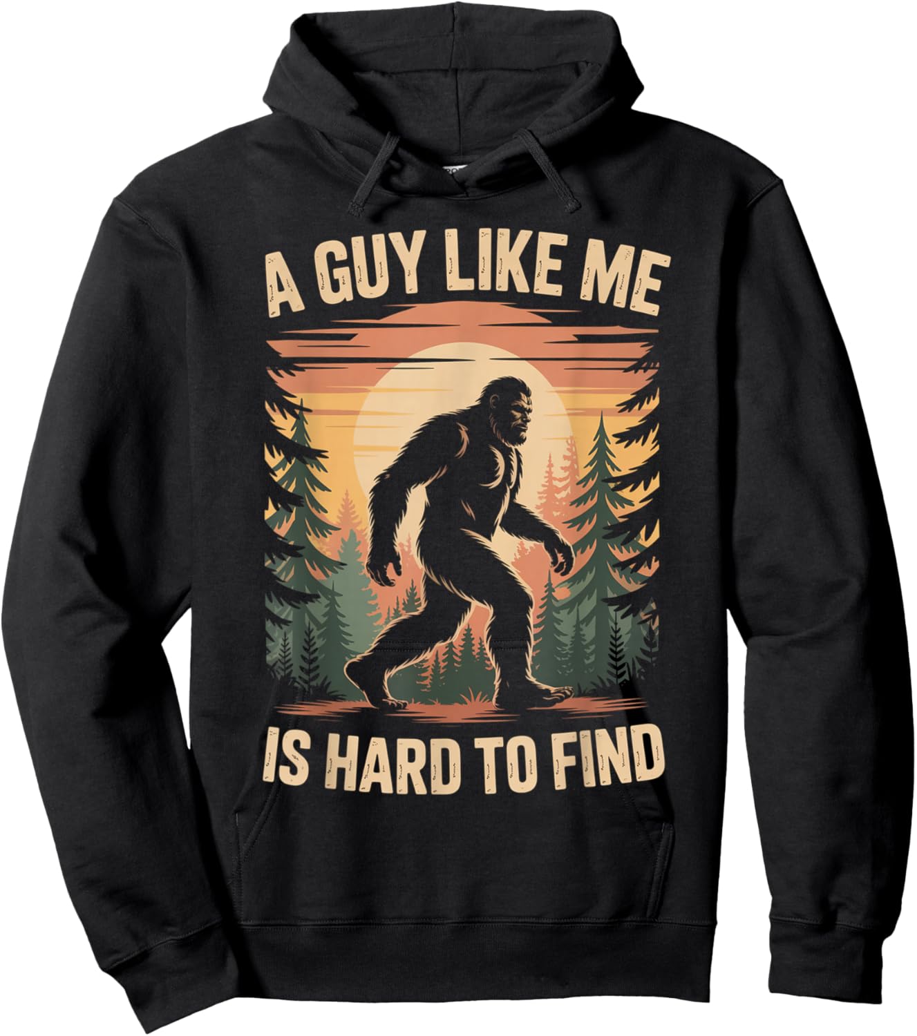 Funny Bigfoot A Guy Like Me is Hard to Find Sasquatch Hoodie - Hoodie | Black