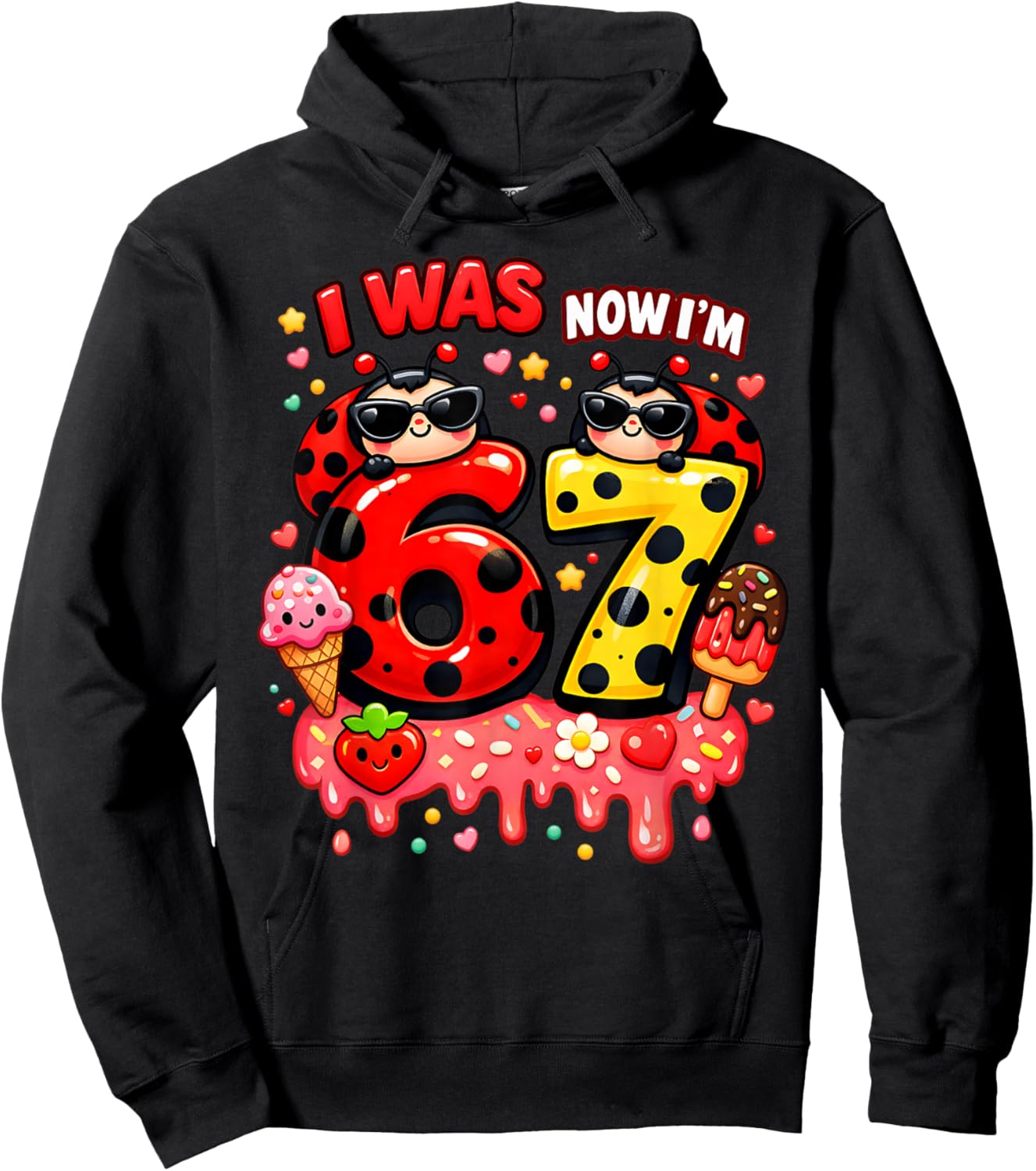 I was 6 Now I'm 7 Ladybug Lover Ice Cream 67 Meme Birthday Hoodie - Hoodie | Black