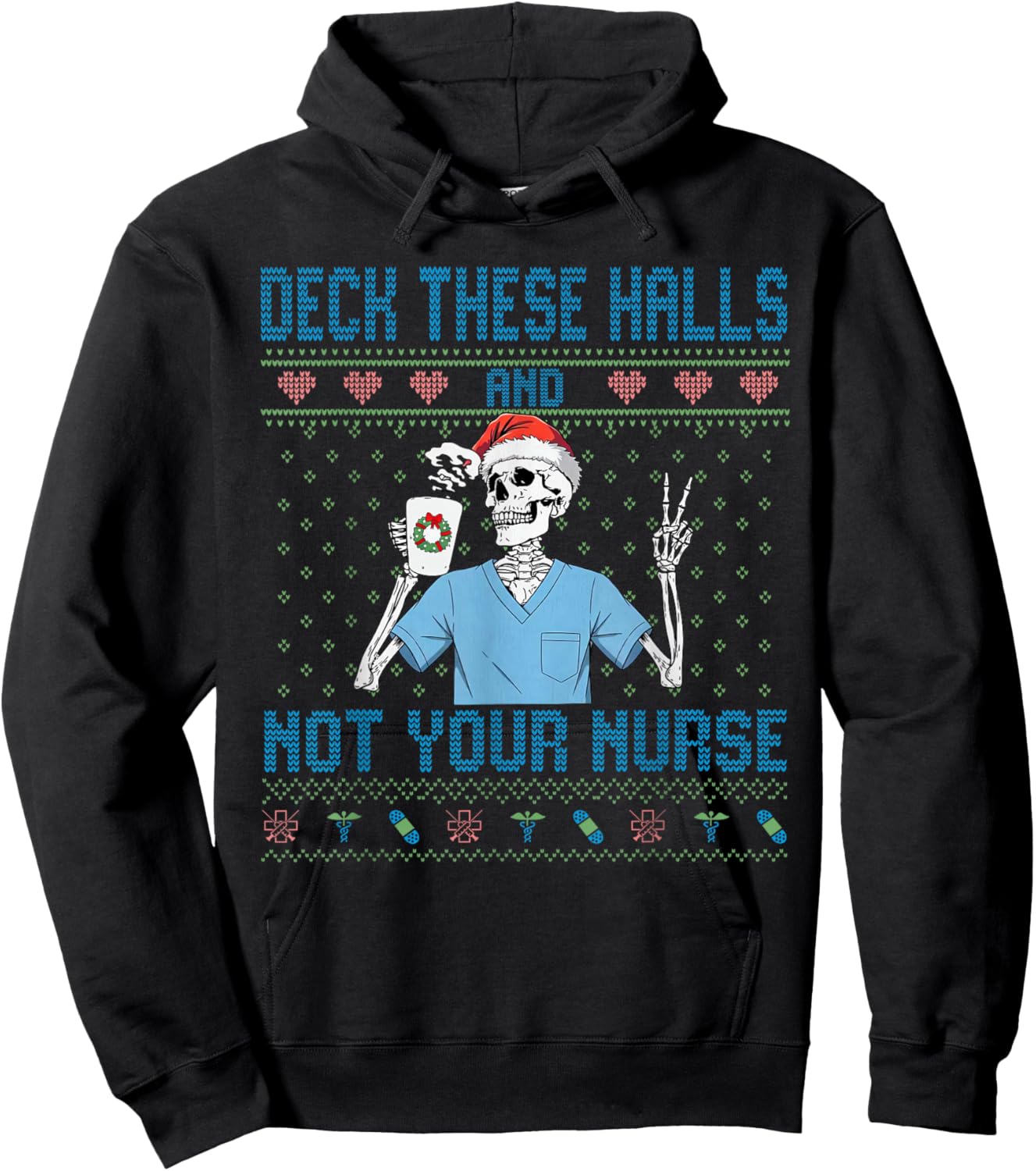 Funny Skeleton Deck The Halls and Not Your Nurse Ugly Xmas Hoodie - Hoodie | Black