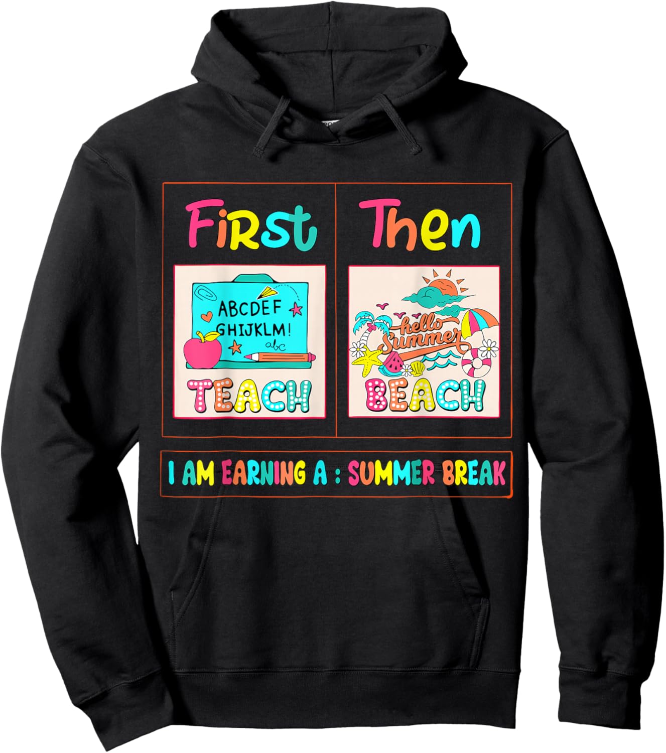 Funny First Teach Then Beach I Am Earning A Summer Break Hoodie - Hoodie | Black