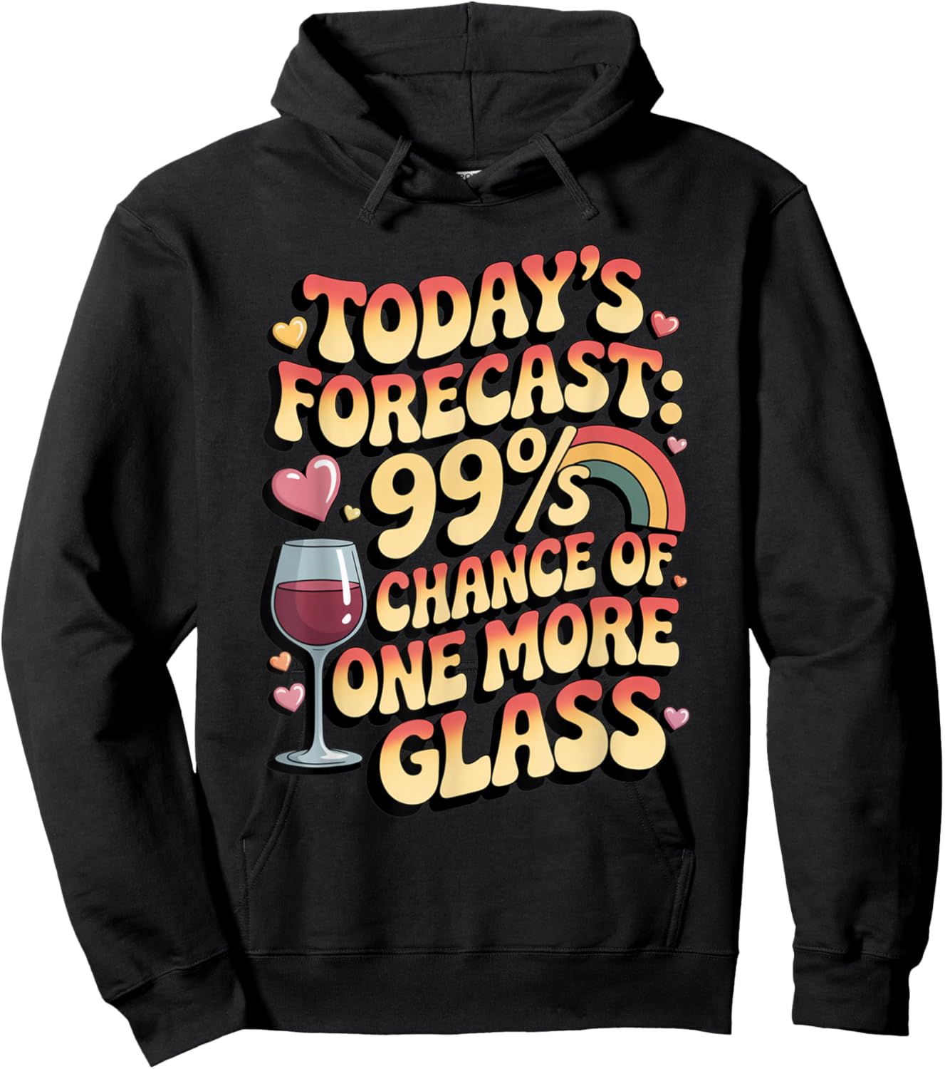 Today's Forecast 99 Chance One More Glass Funny Wine Lovers Hoodie - Hoodie | Black