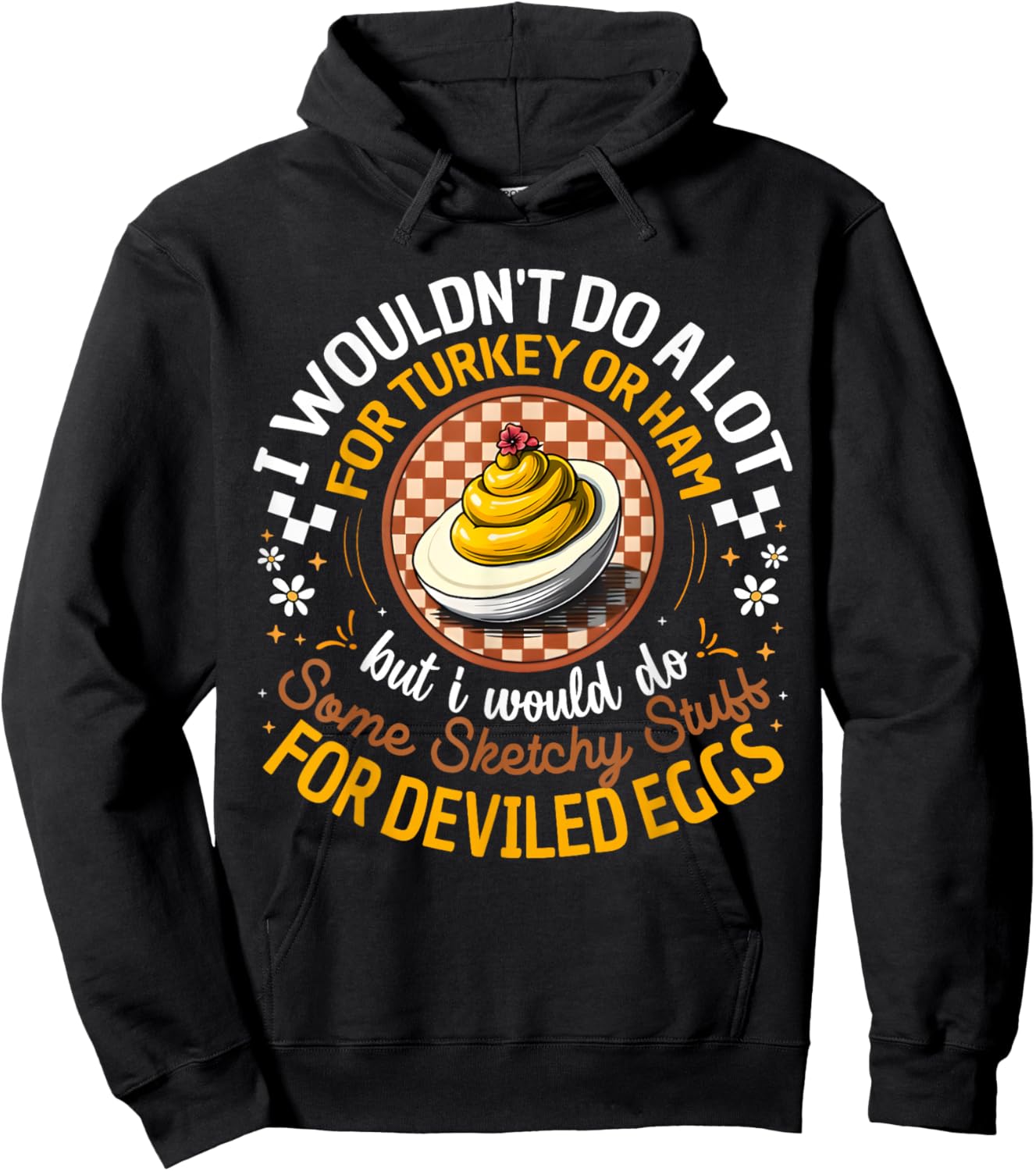 Silly Egg Meme Quote I Wouldn't Do A Lot for Turkey Or Ham Hoodie - Hoodie | Black