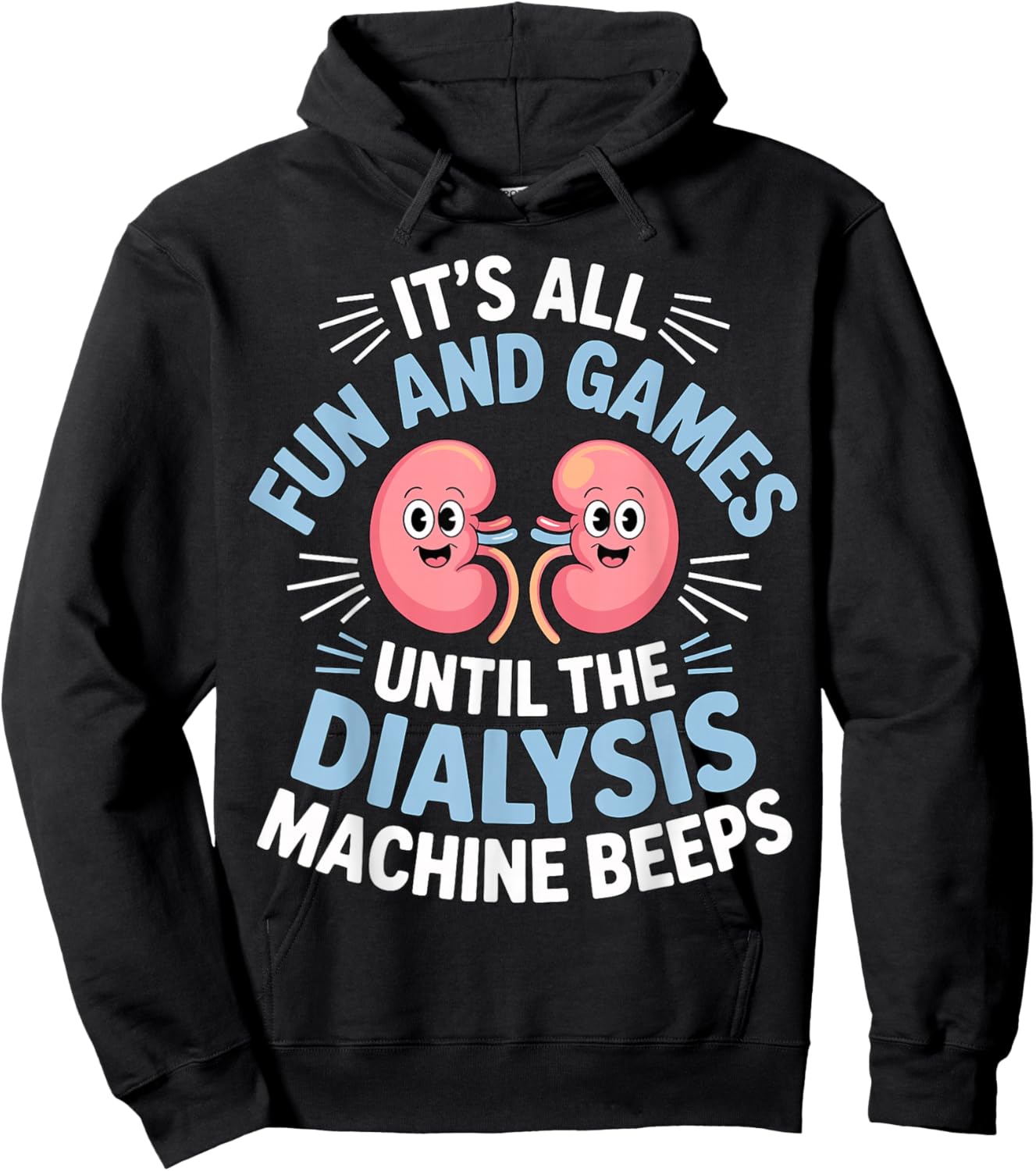 It’s All Fun and Games Until The Dialysis Machine Beeps Hoodie - Hoodie | Black