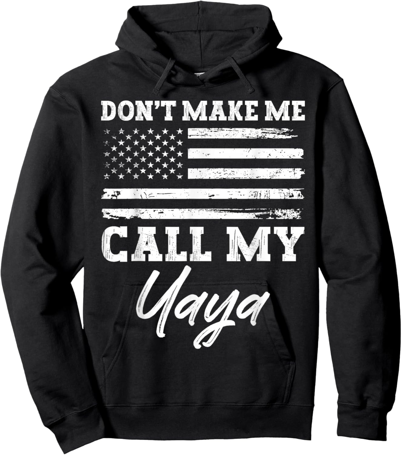 USA American Flag Vintage Don’t Make Me Call My Yaya Hoodie - Hoodie | Black