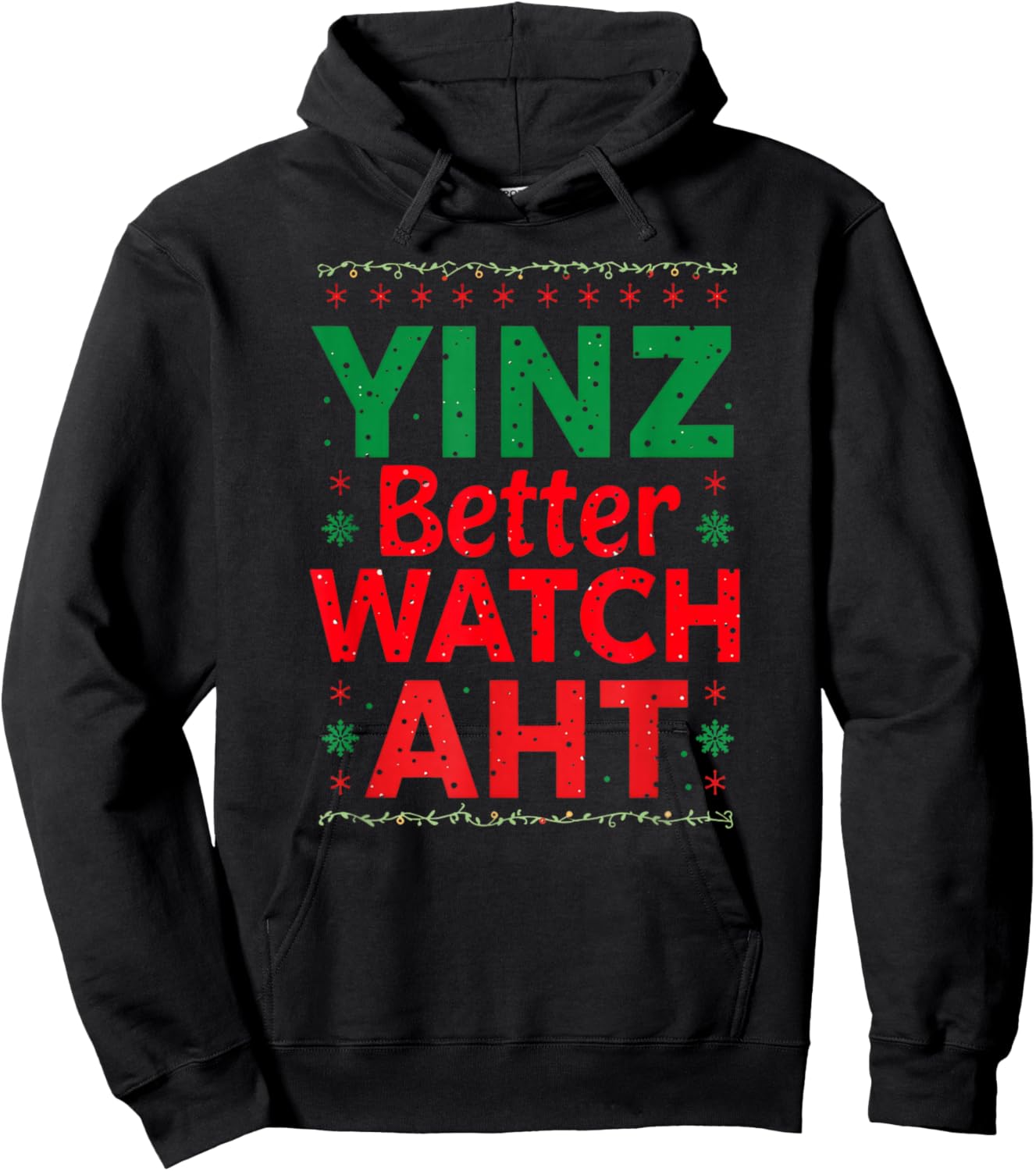 Yinz Better Watch AHT Pittsburgh Christmas Funny Yinzer Hoodie - Hoodie | Black