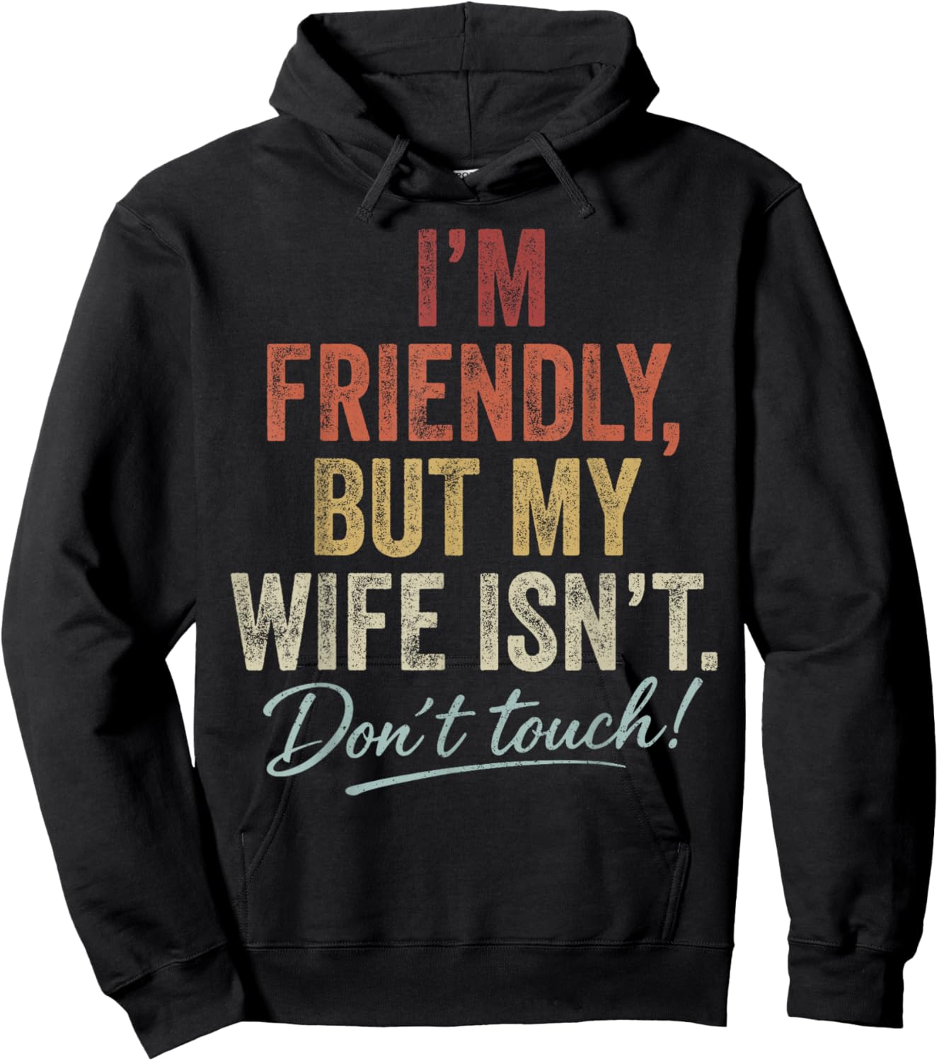 I'm Friendly But My Wife Isn't Don't Touch Funny Husband Hoodie - Hoodie | Black