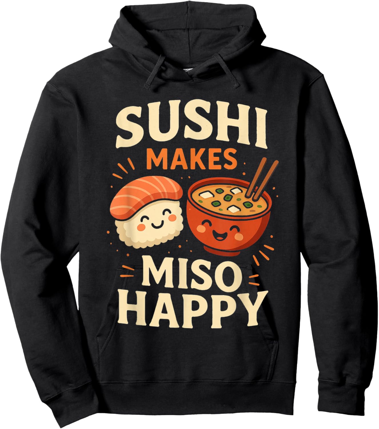 Sushi Makes Miso Happy Apparel Funny Saying Hoodie - Hoodie | Black