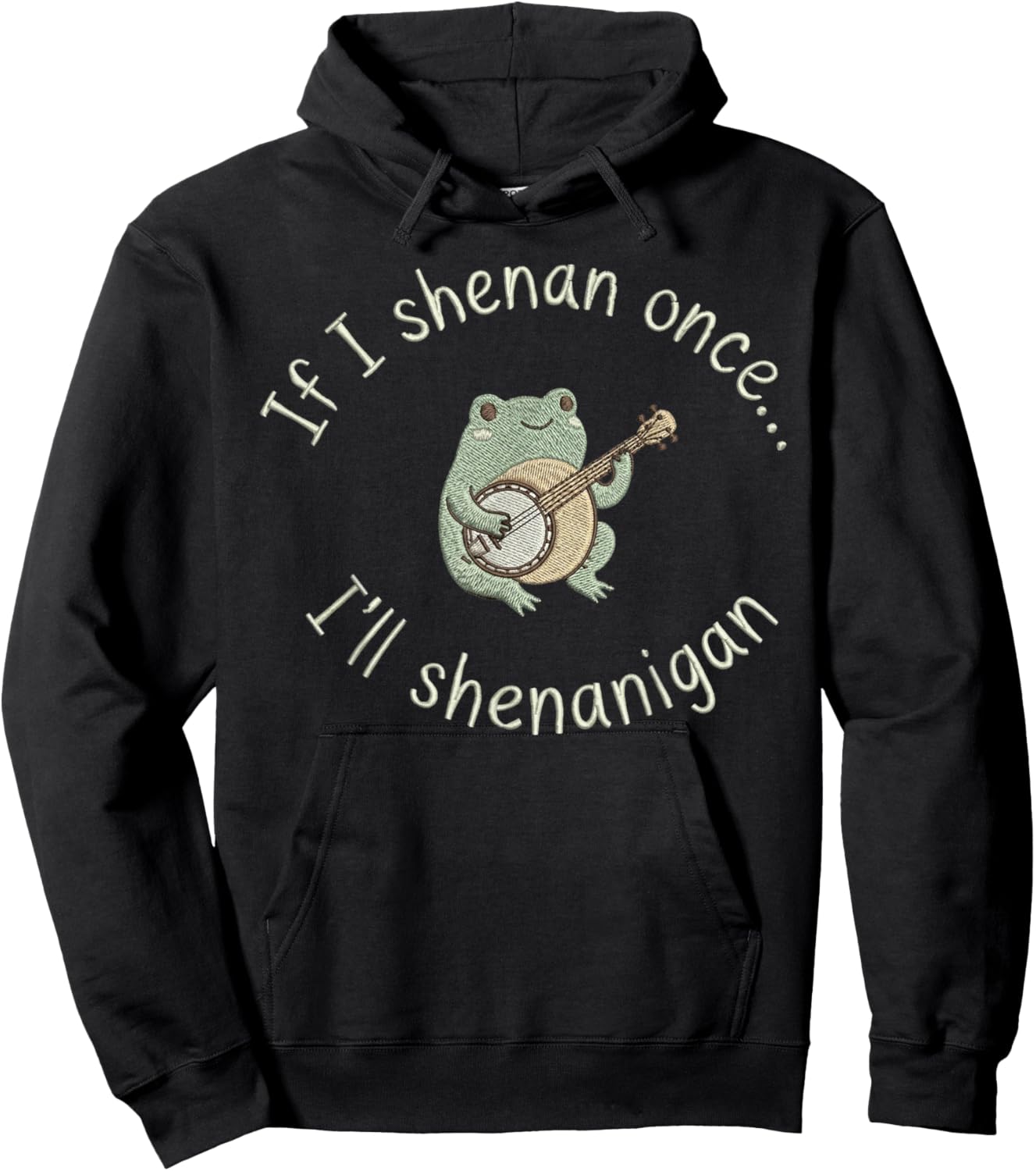 Frog If I Shenan Once I'll Shenanigan Funny Hoodie - Hoodie | Black