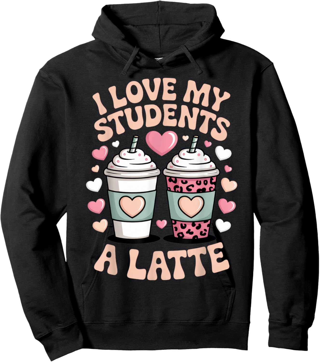 I Love My Students A Latte Teacher Coffee Humor School Vibes Hoodie - Hoodie | Black