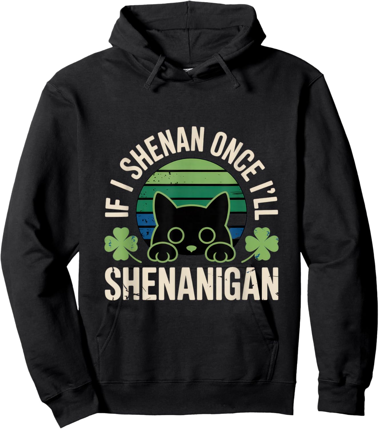 If I Shenan Once I'll Shenanigan Hoodie - Hoodie | Black