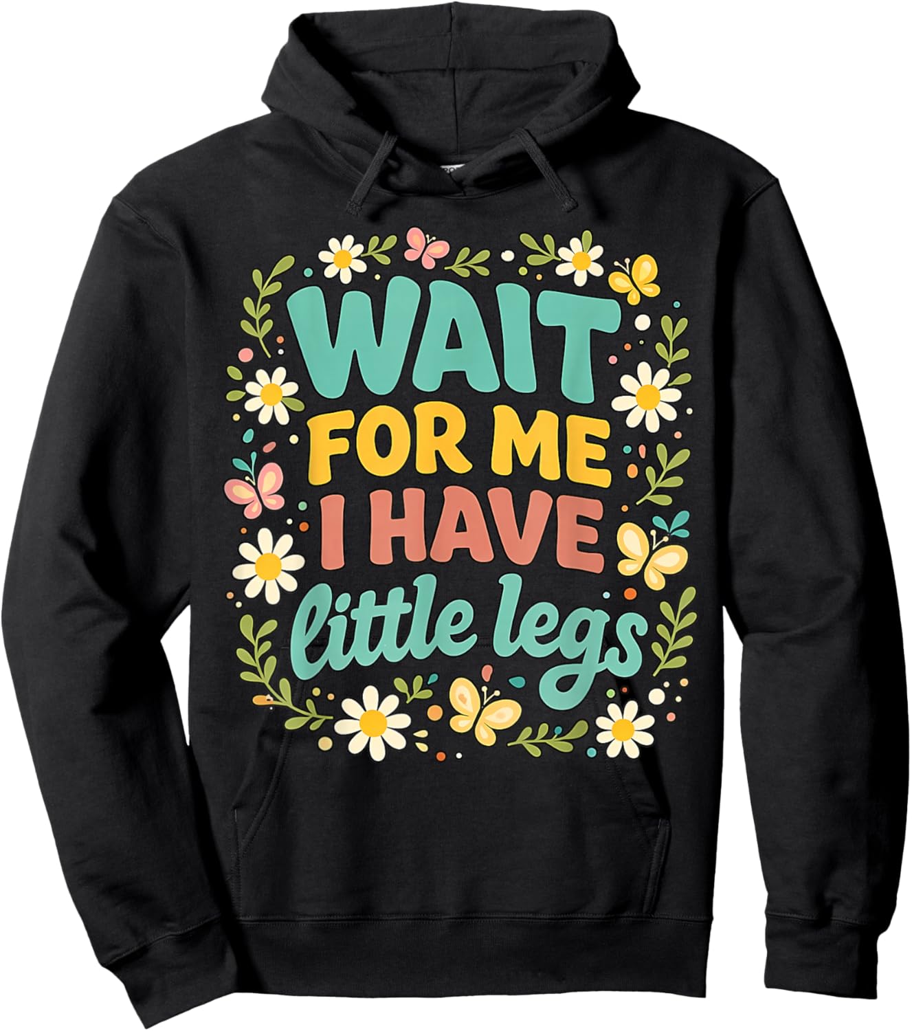 Wait for Me I Have Little Legs Men Women Hoodie - Hoodie | Black
