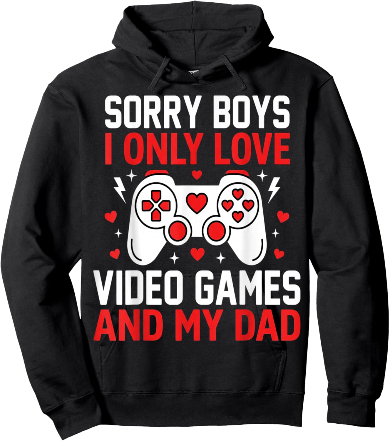 Sorry Boys I Only Love Video Games and My Dad Valentine Girl Hoodie - Hoodie | Black