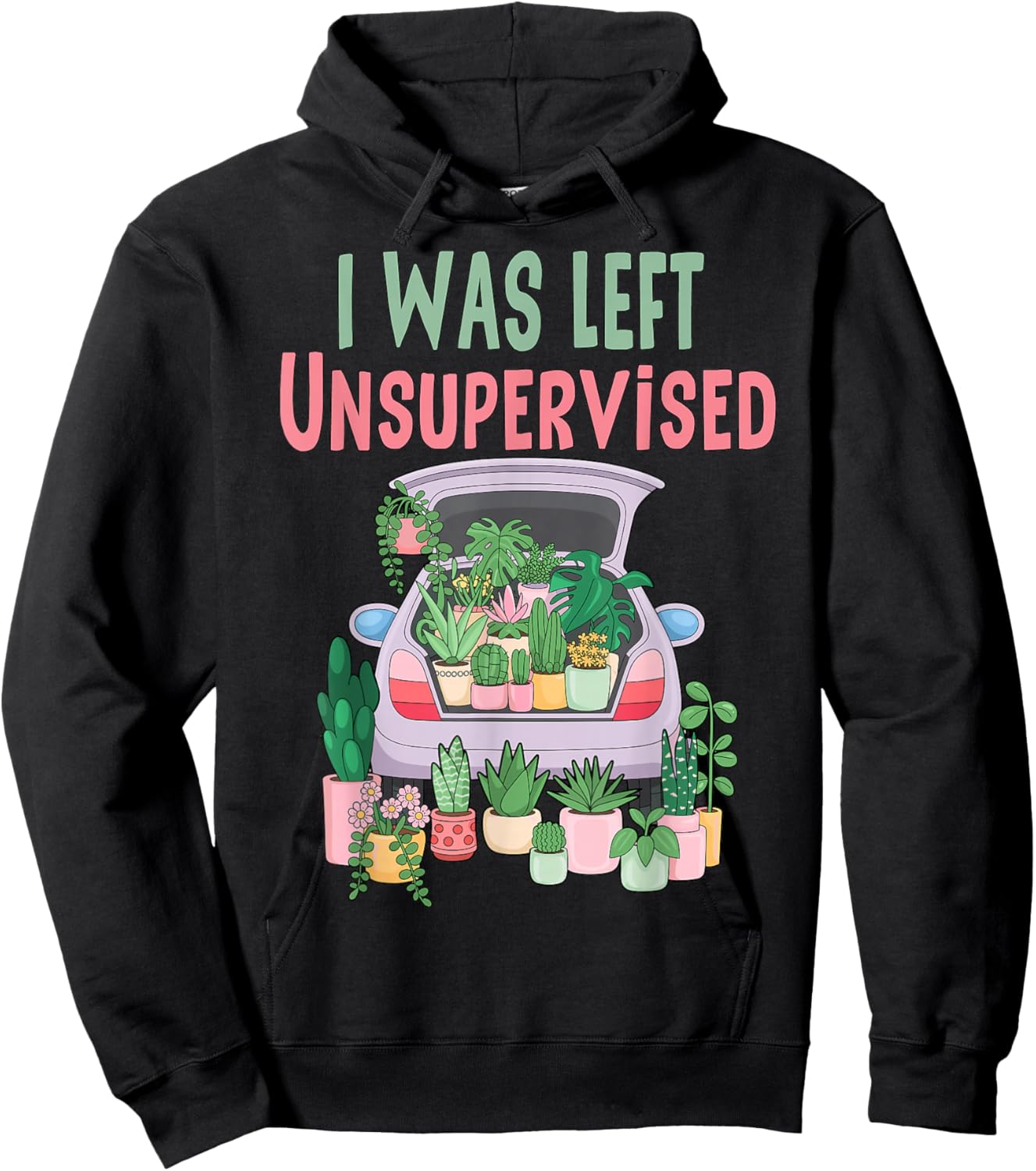 I was Left Unsupervised Funny Gardening Mom Mother's Day Hoodie - Hoodie | Black