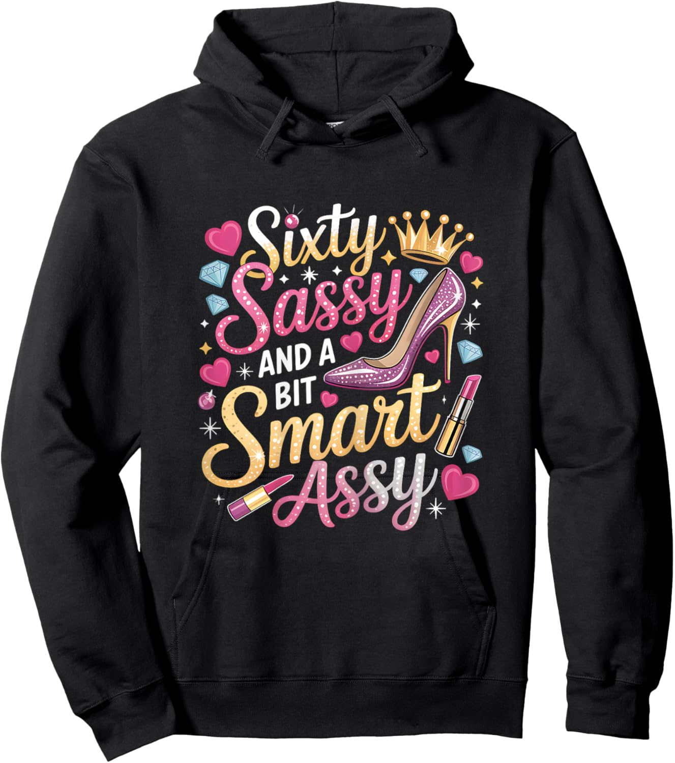 Sixty Sassy and Bit Smart Assy Bday Hoodie - Hoodie | Black