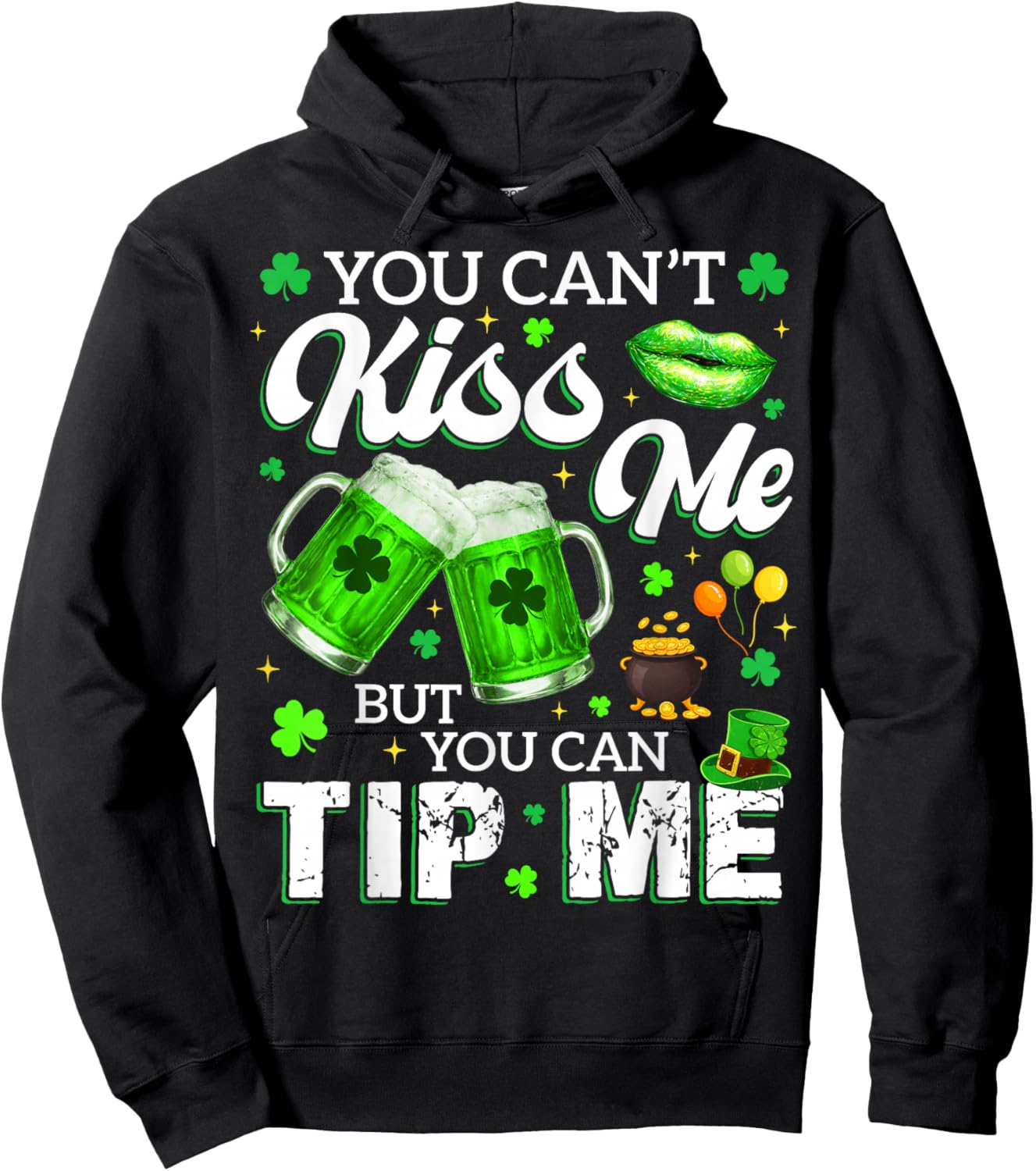 You Cant Kiss Me But You Can Tip Me Drink St Patricks Women Hoodie - Hoodie | Black