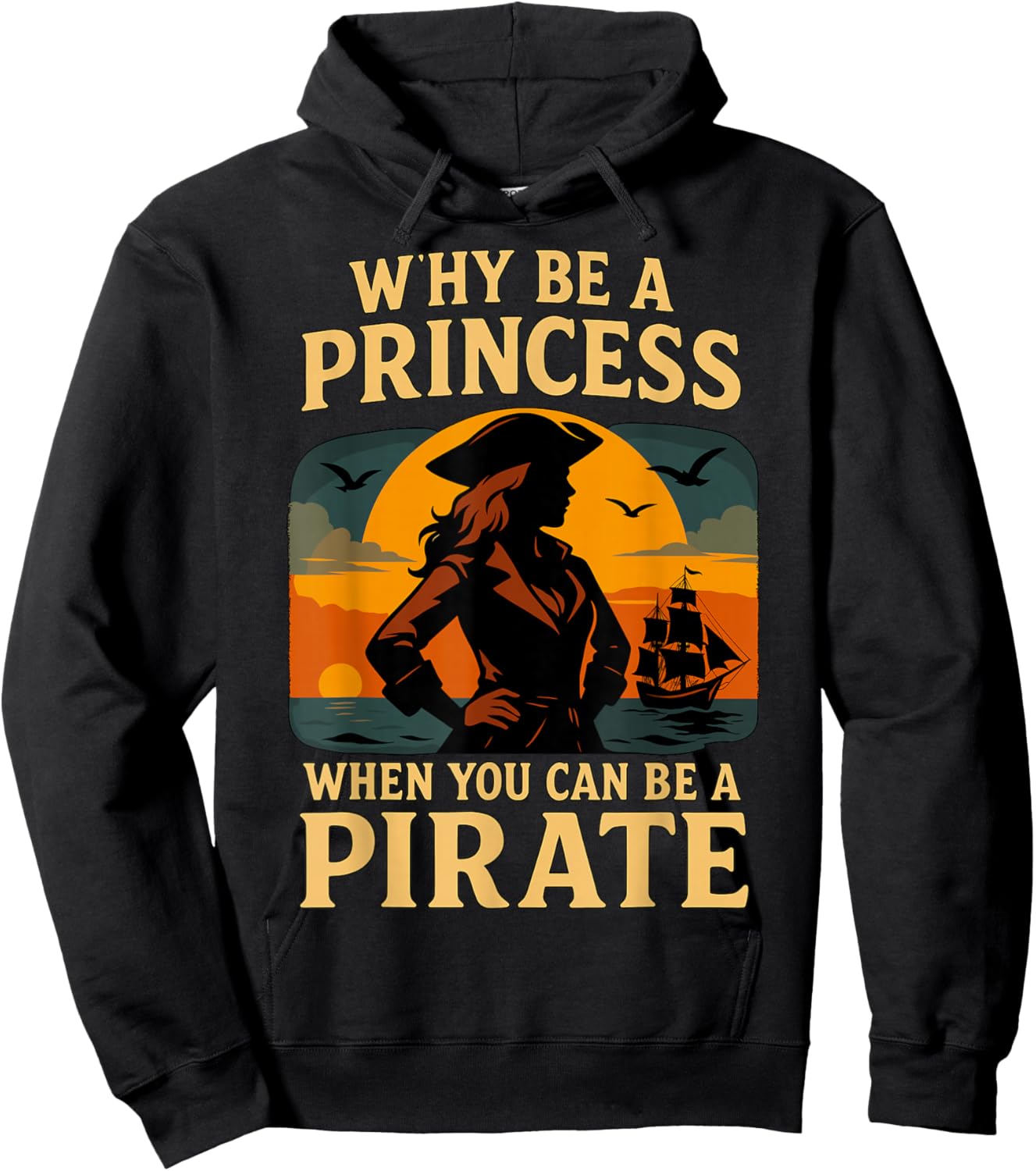 Why Be a Princess When You Can Be a Pirate Hoodie - Hoodie | Black
