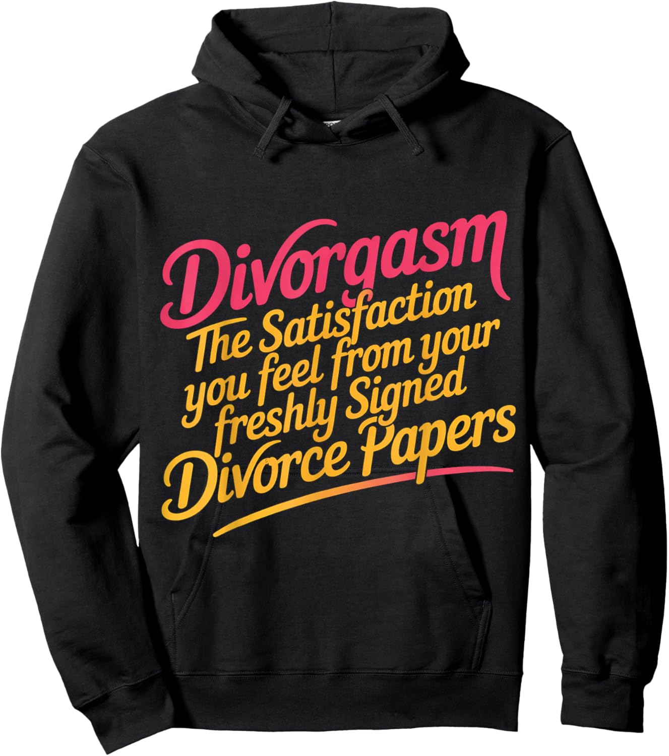 Divorgasm Feeling from Freshly Signed Divorce Papers Hoodie - Hoodie | Black