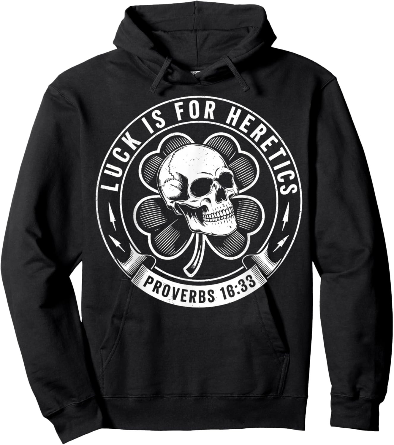 Luck is for Heretics Shamrock Funny Proverbs 16:33 Hoodie - Hoodie | Black